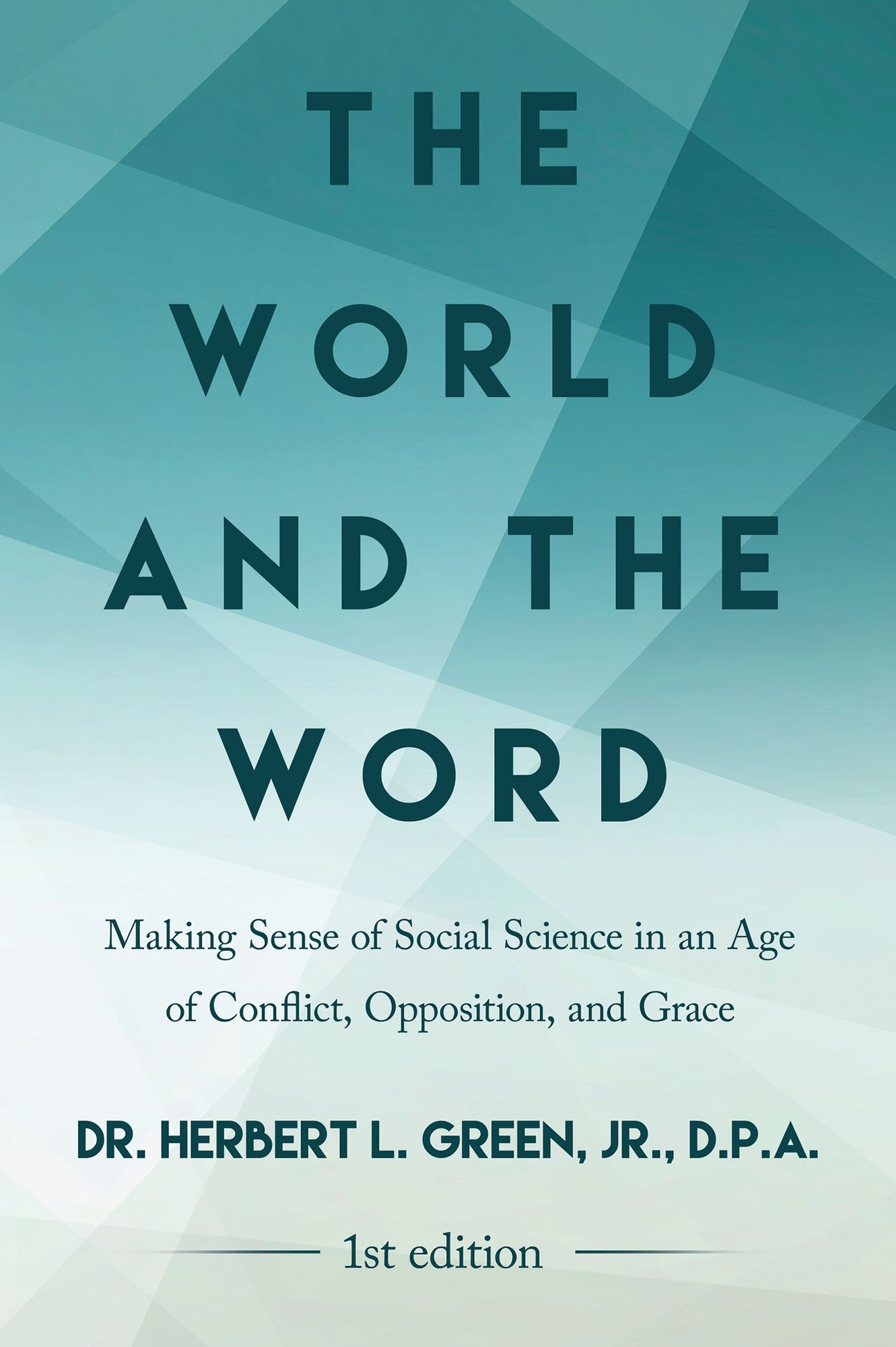 The World and the Word: Making Sense of Social Science in an Age of Conflict, Opposition, and Grace