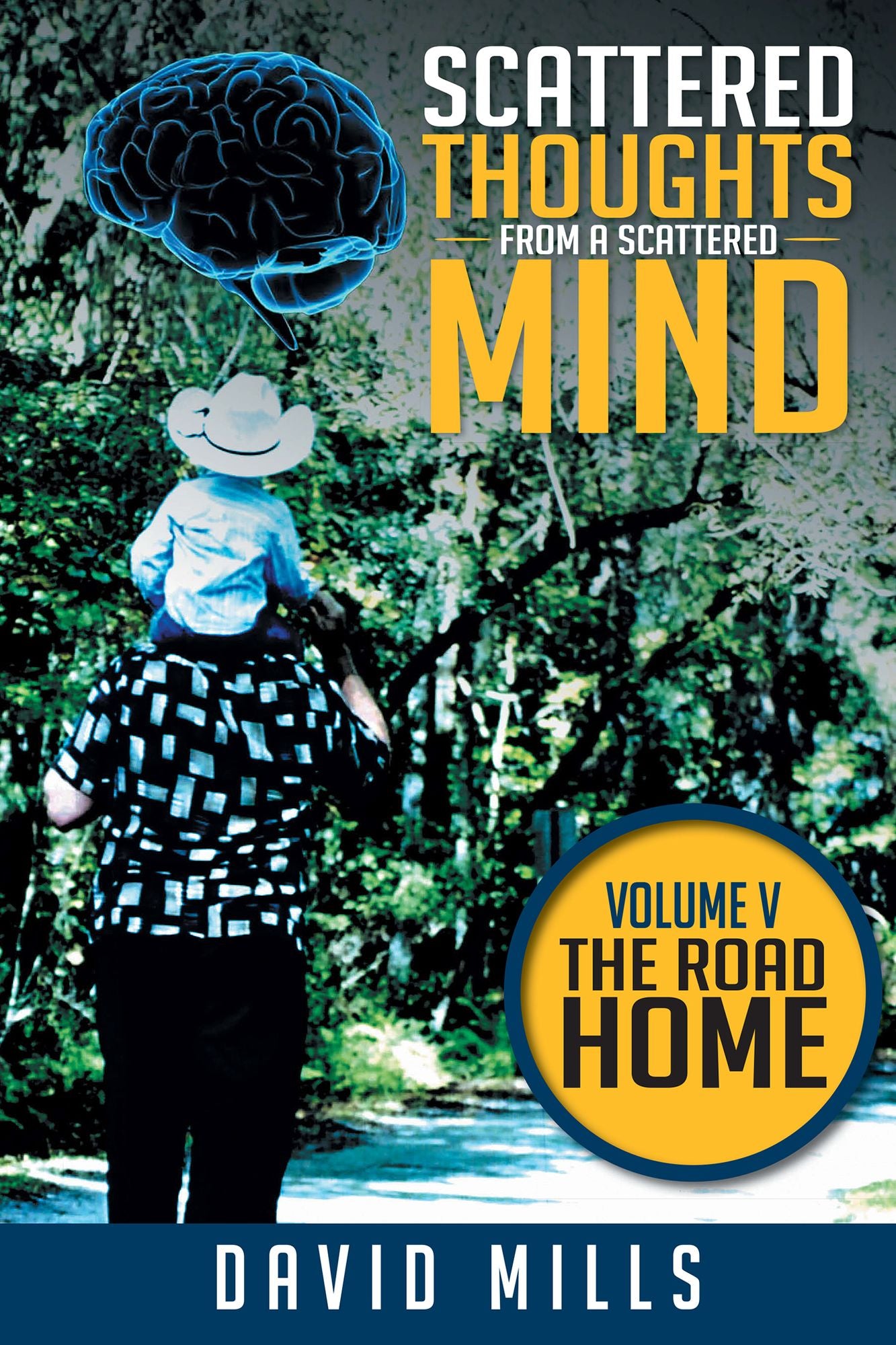 Scattered Thoughts from a Scattered Mind: Volume V THE ROAD HOME