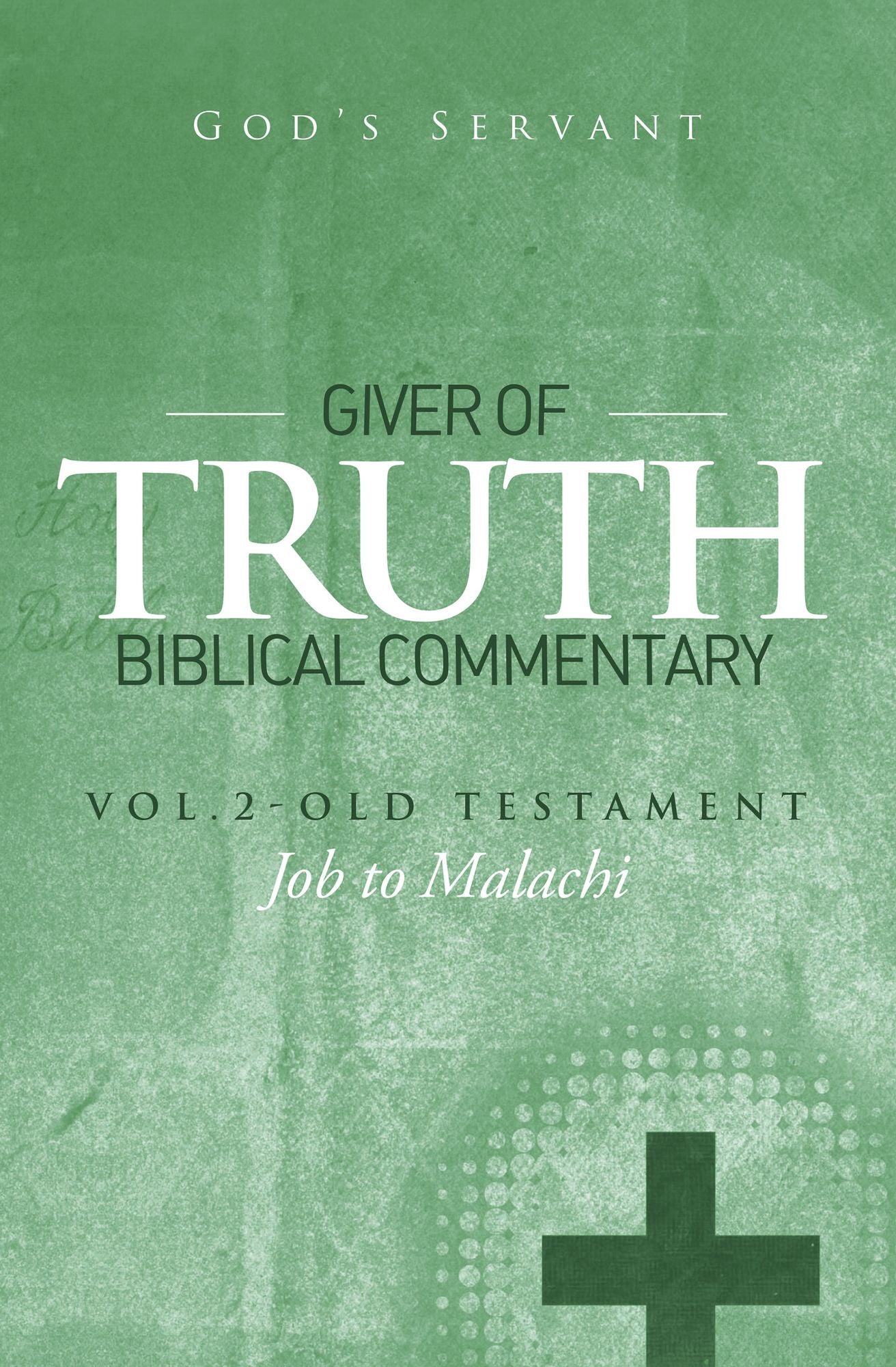 Giver of Truth Biblical Commentary-Vol. 2: Old Testament