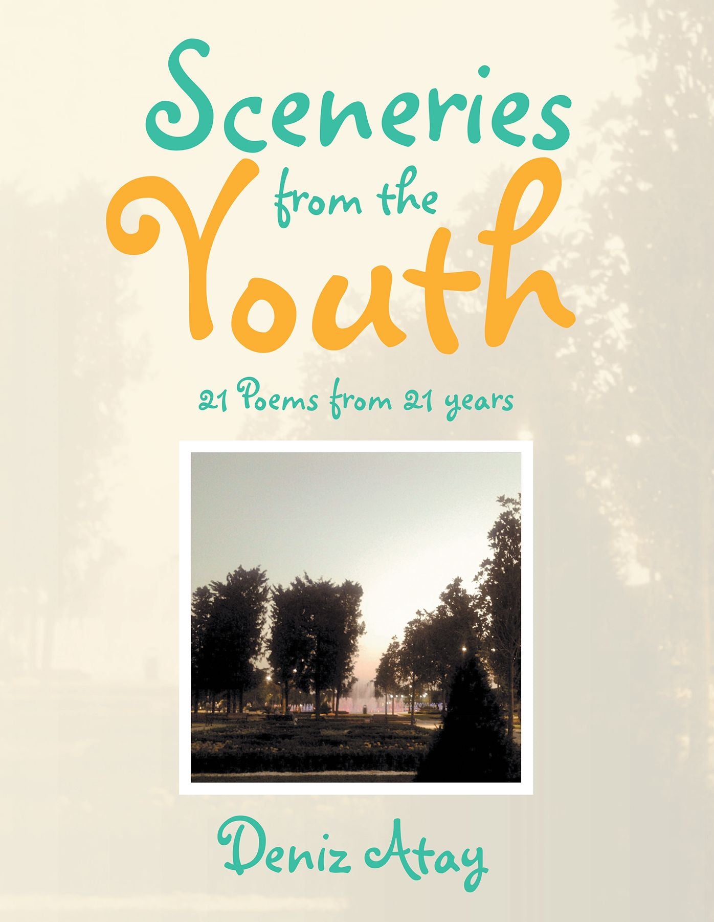 Sceneries from the Youth: 21 Poems from 21 years