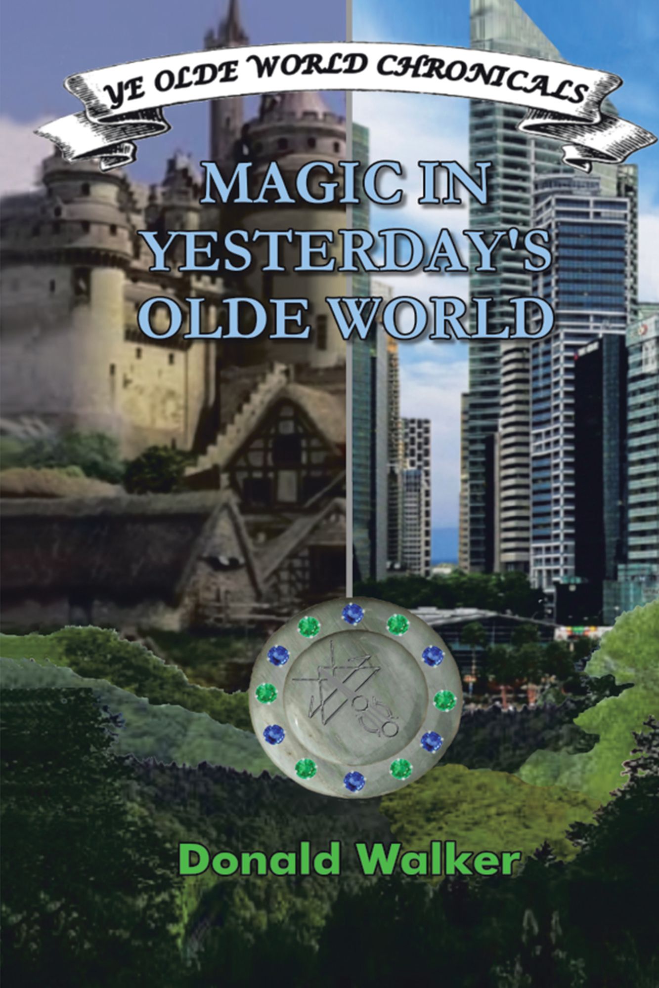 Magic in Yesterday'S Olde World: Ye Olde World Chronicles