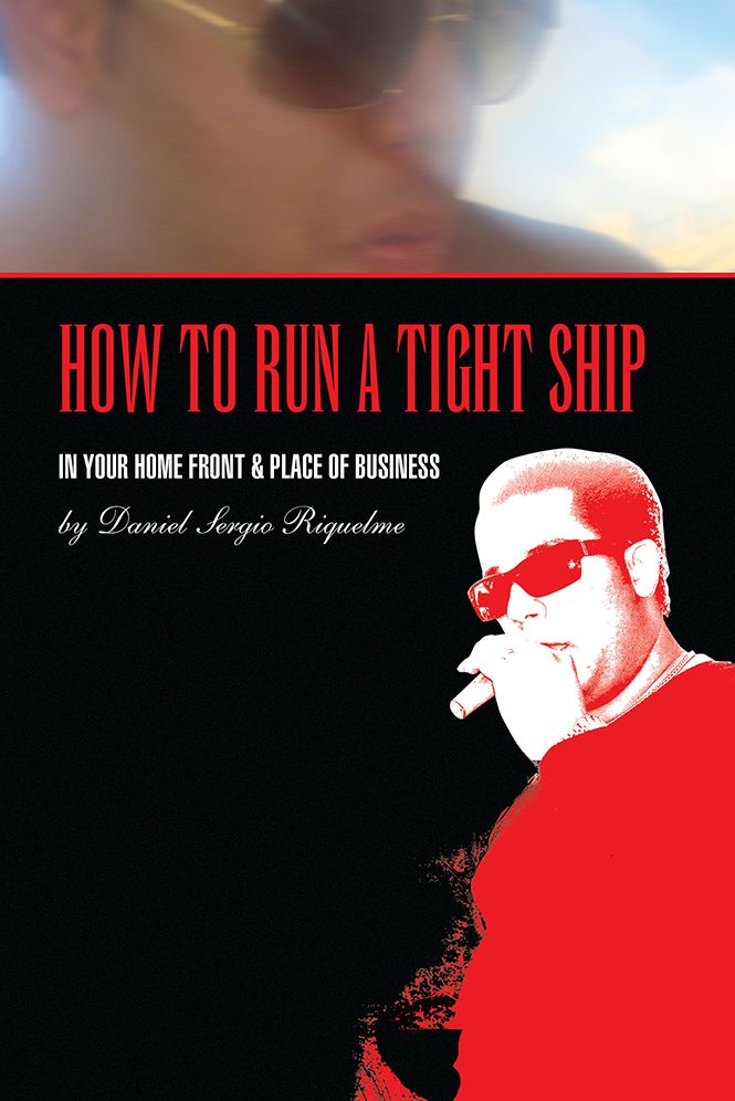 HOW TO RUN A TIGHT SHIP: IN YOUR HOME FRONT & PLACE OF BUSINESS