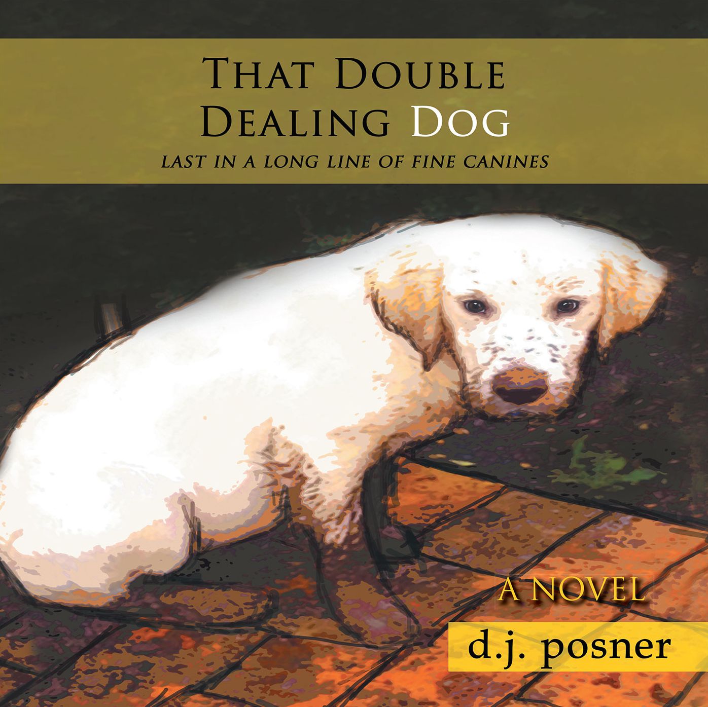 That Double Dealing Dog: Last in a long line of fine canines