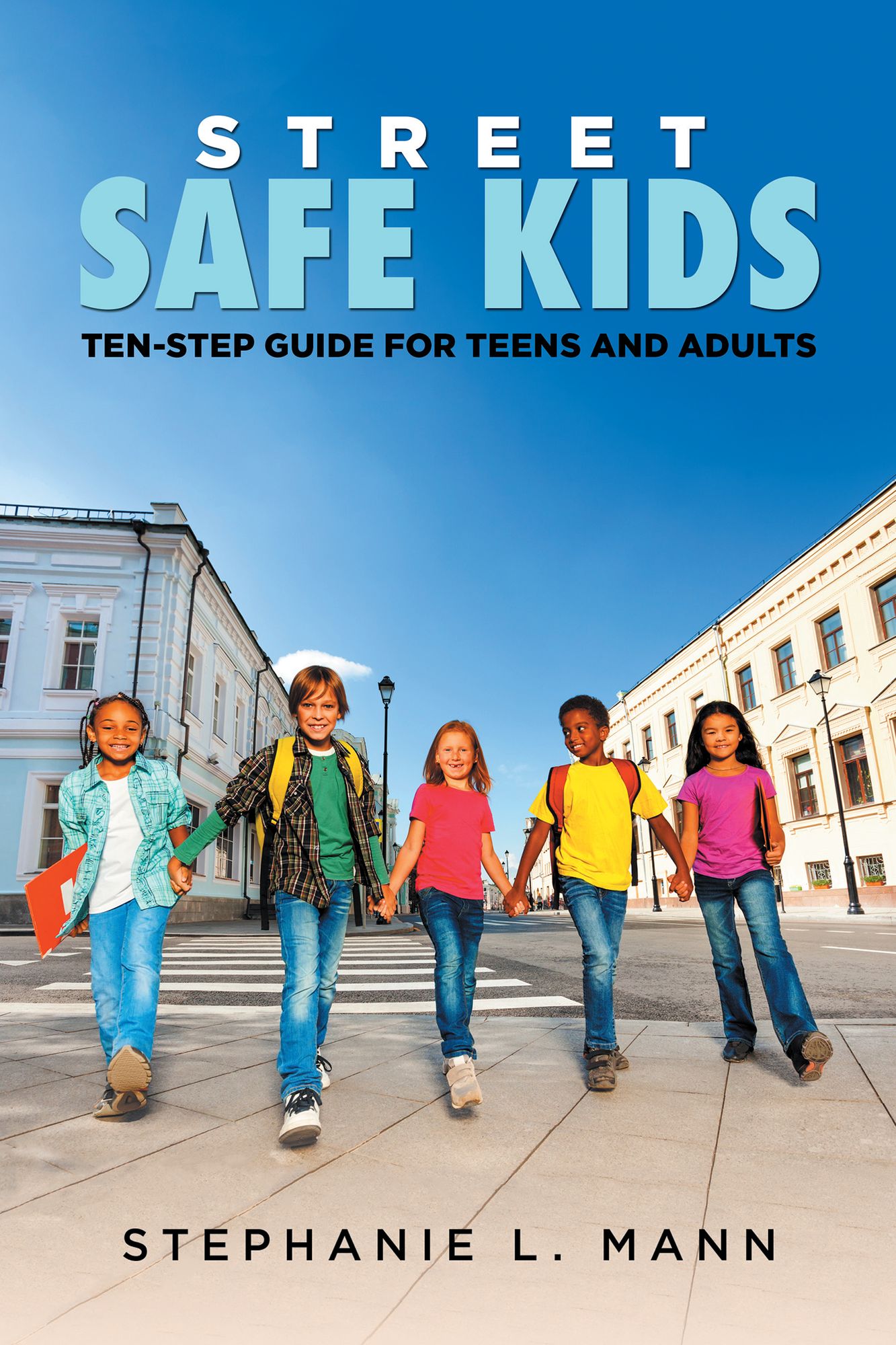 Street-Safe Kids: Ten-Step Guide for Teens and Adults