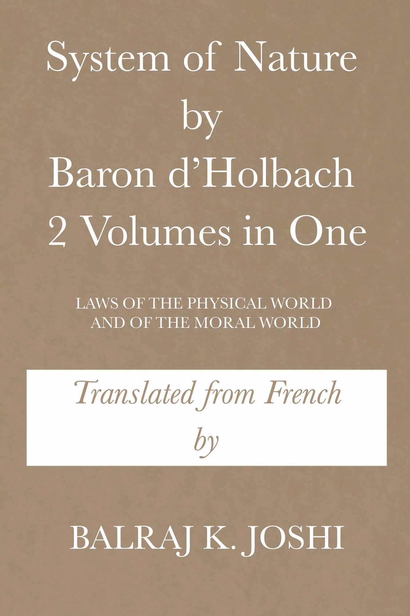 System of Nature by Baron Dholbach 2 Volumes in One: LAWS of the PHYSICAL WORLD and of the MORAL WORLD