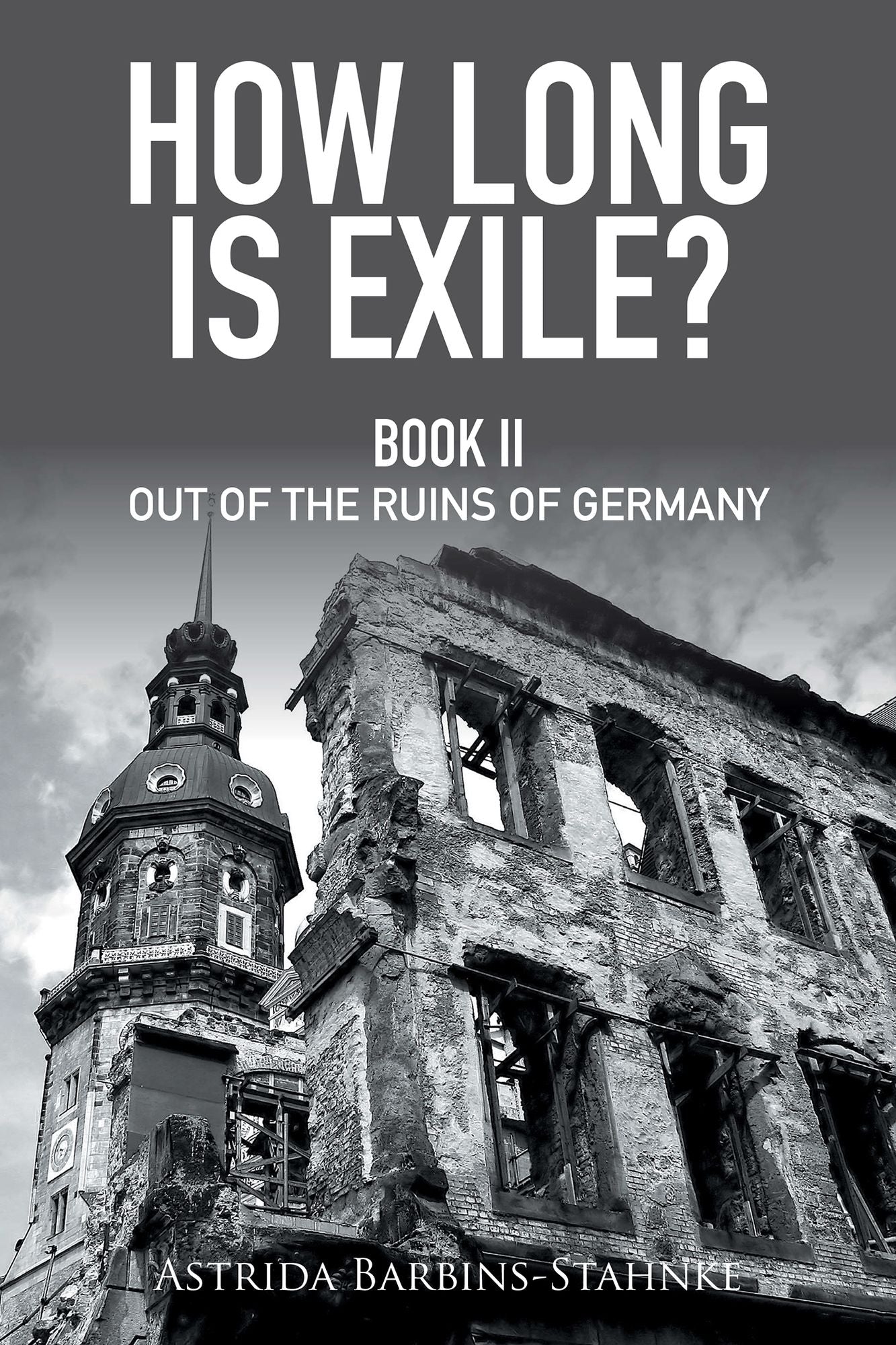 How Long Is Exile?: BOOK II out of the Ruins of Germany