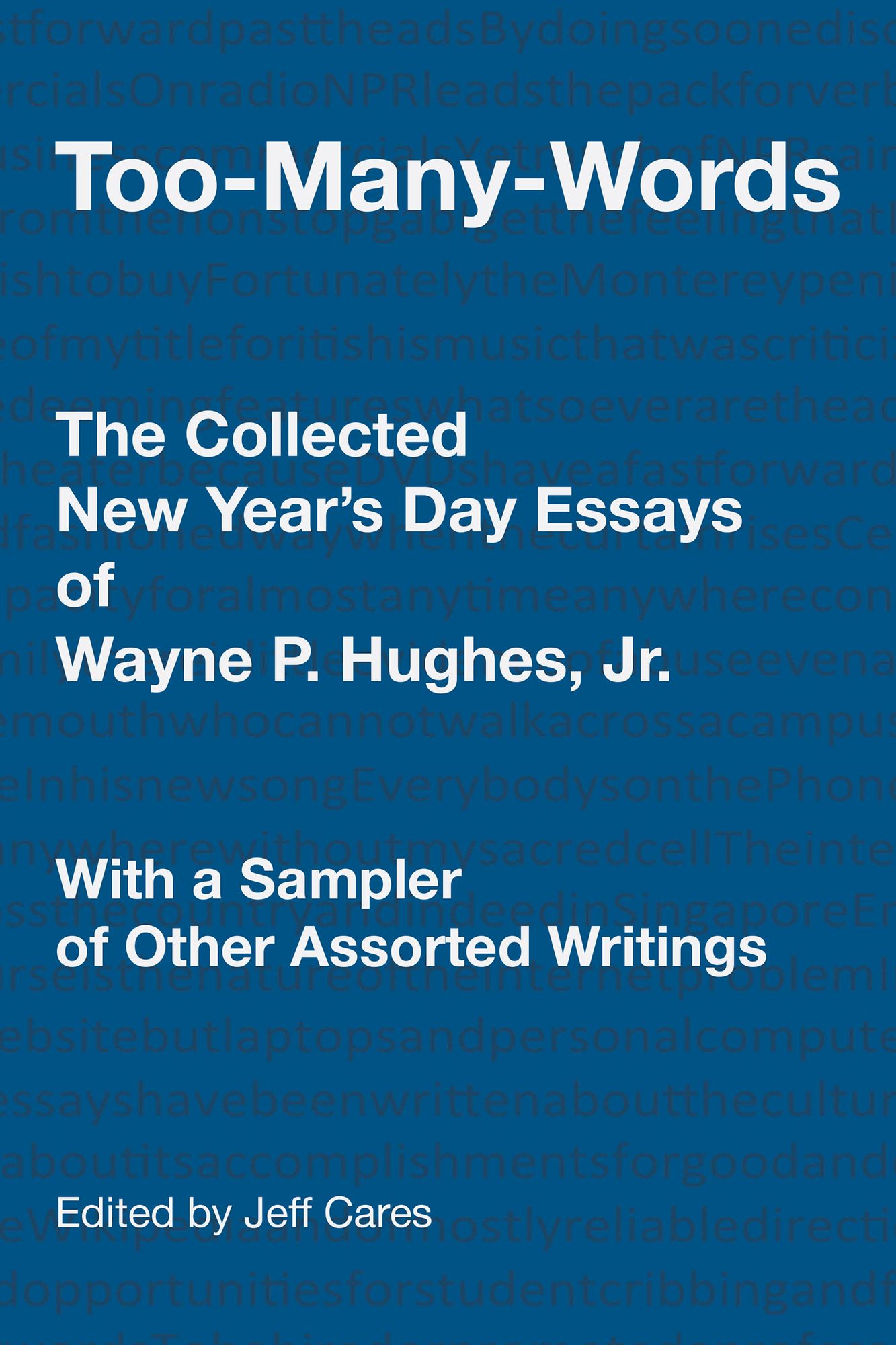 TOO-MANY-WORDS: The Collected New Years Day Essays of Wayne P. Hughes, Jr. with a Sampler of Other Assorted Writings
