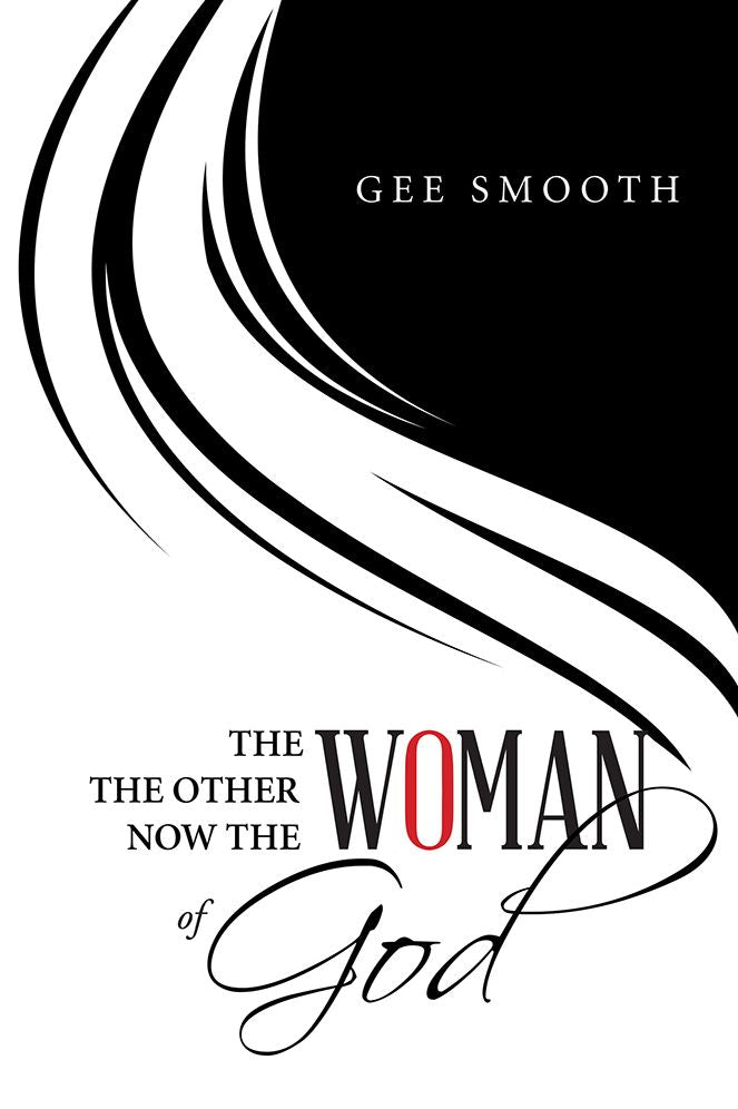 THE WOMAN THE OTHER WOMAN NOW THE WOMAN OF GOD