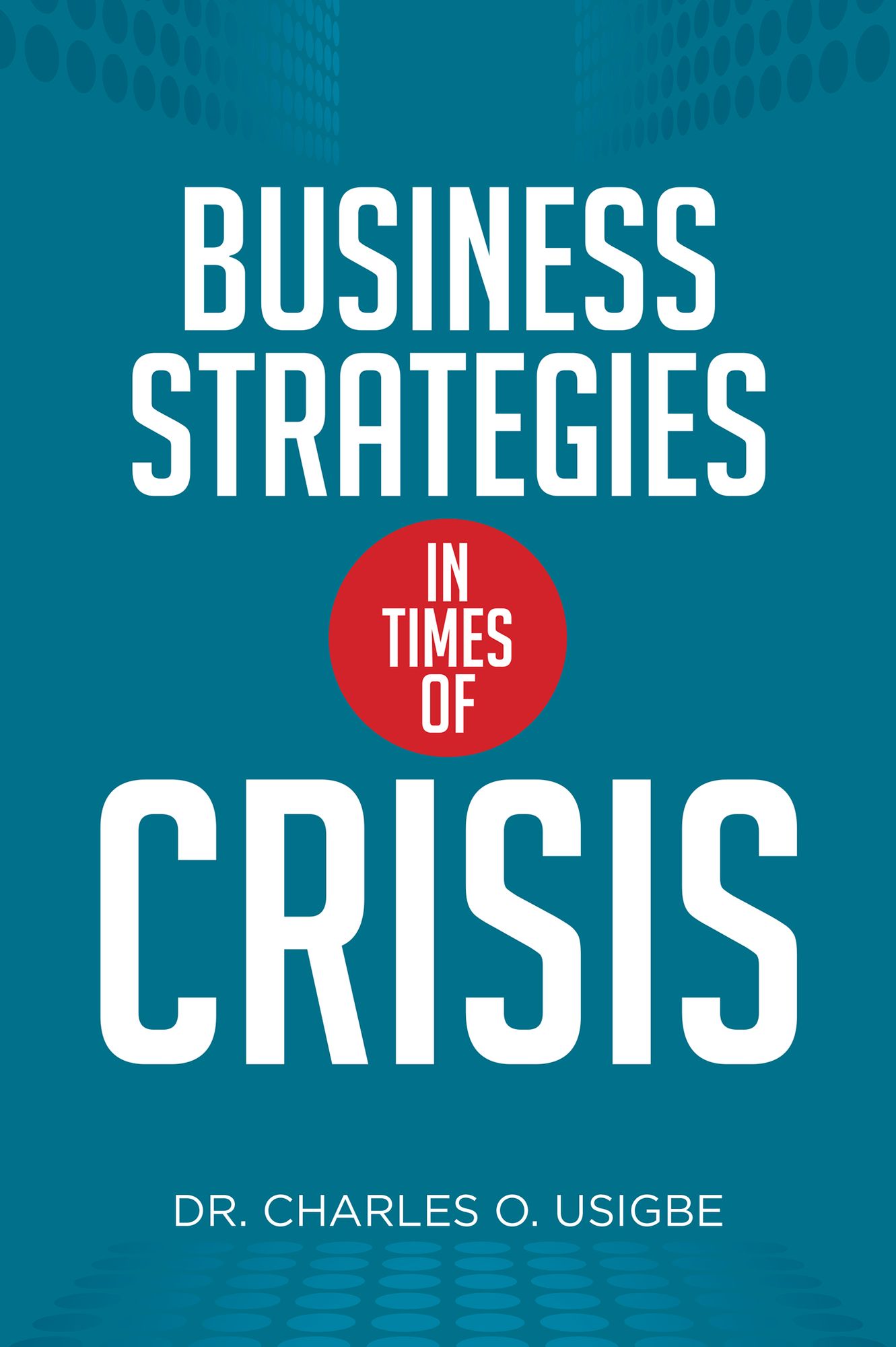 Business Strategies in Times of Crisis