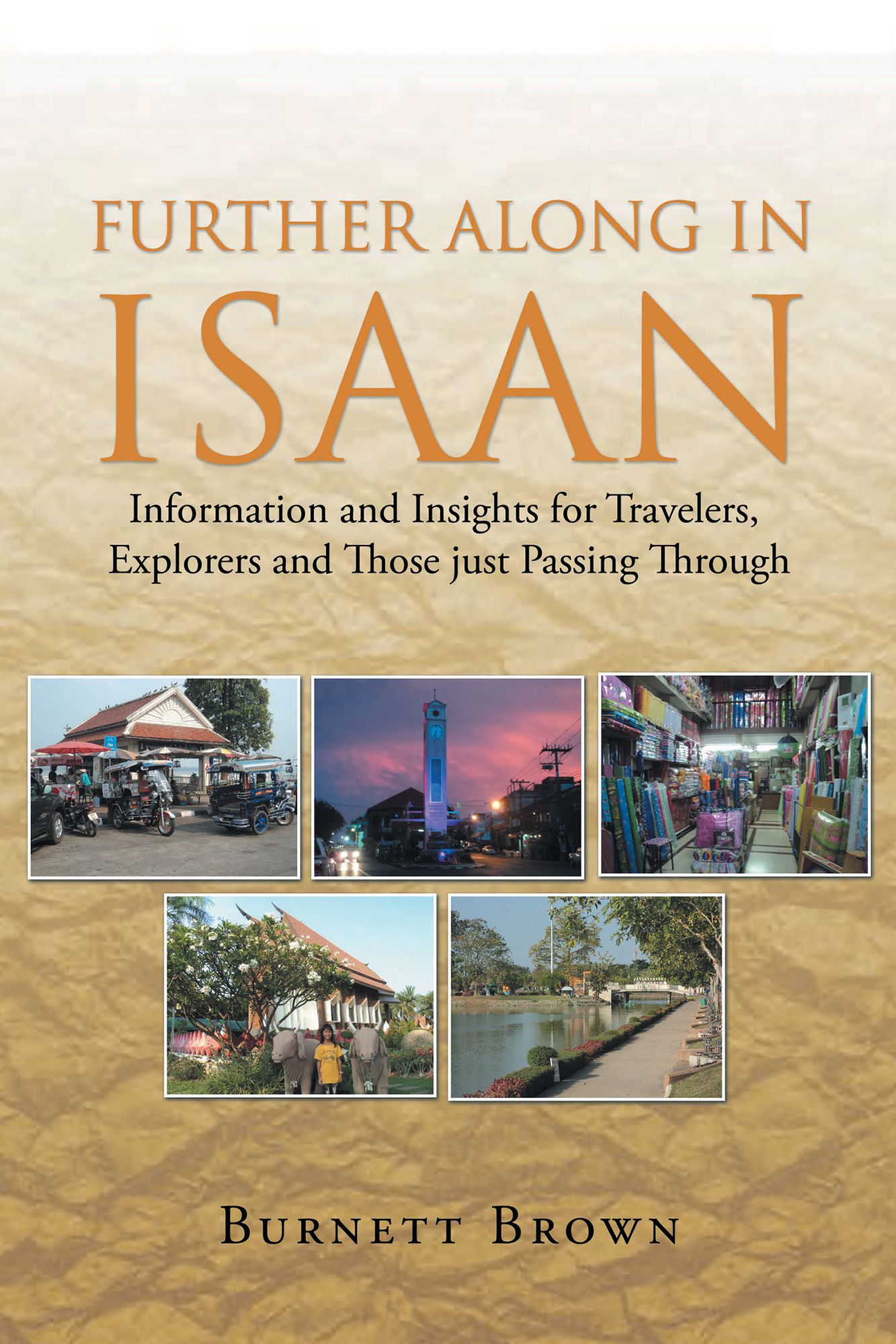 Further Along in Isaan: Information and Insights for Travelers, Explorers and Those Just Passing Through