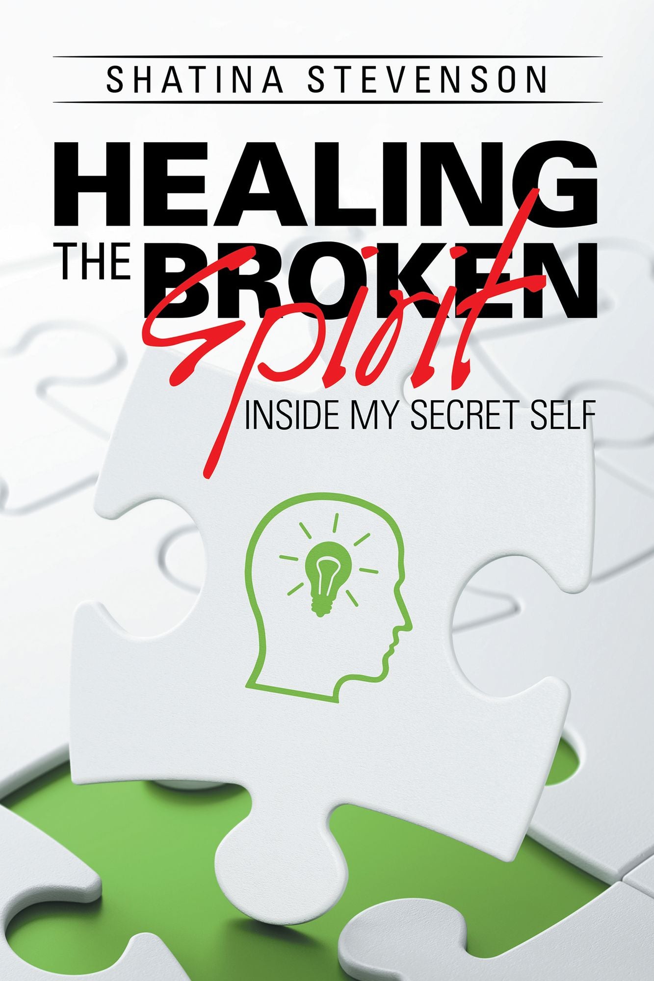 Healing the Broken Spirit: Inside My Secret Self