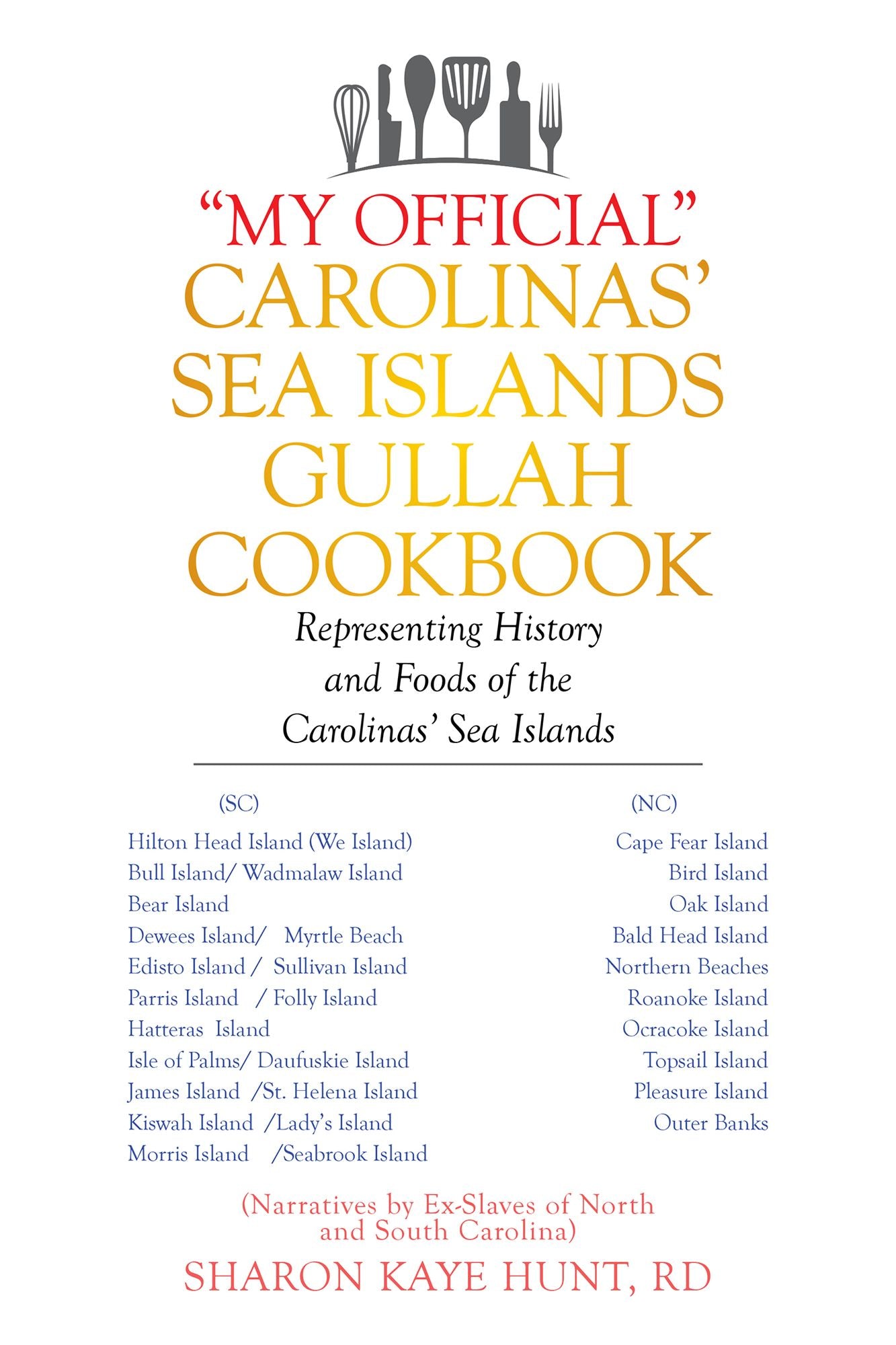 "My Official" Carolinas' Sea Islands Gullah Cookbook: Representing History and Foods of the Carolinas' Sea Islands