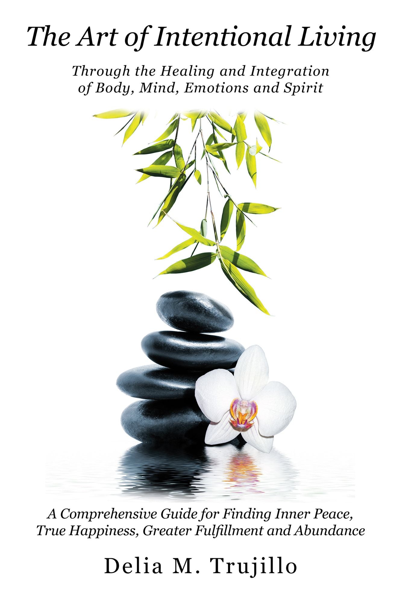 The Art of Intentional Living: A Comprehensive Guide for Finding Inner Peace;