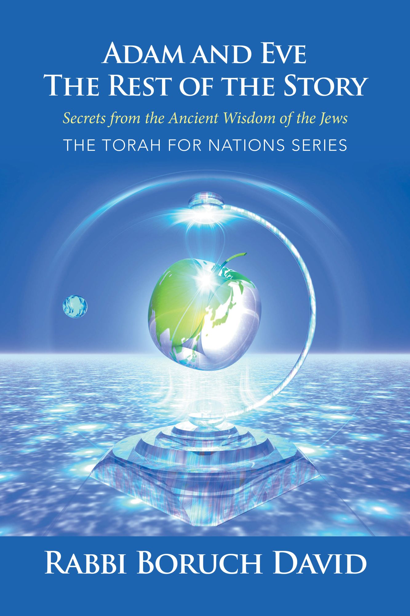Adam and Eve: The Rest of the Story Secrets from the Ancient Wisdom of the Jews