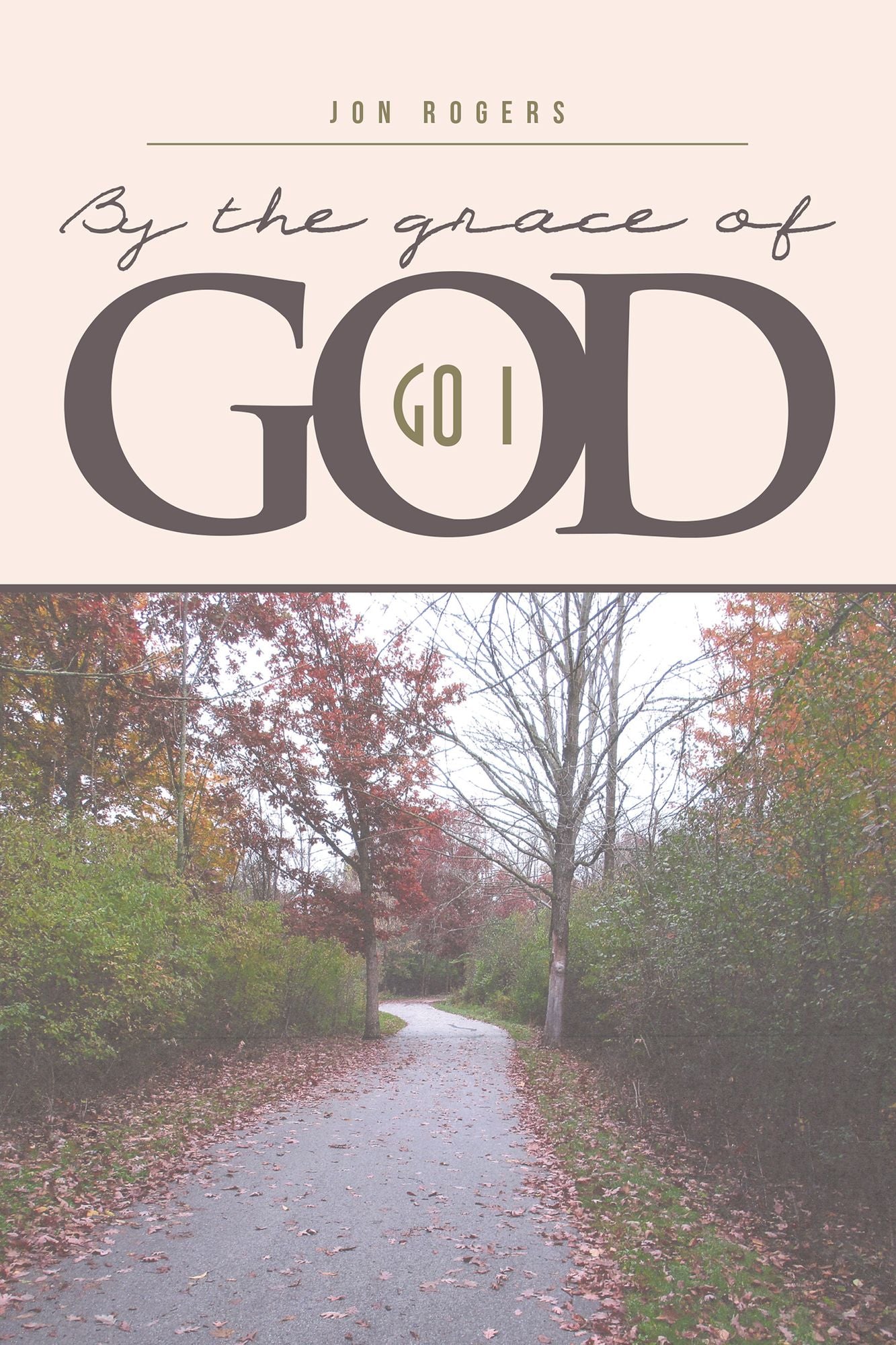 BY THE GRACE OF GOD: GO I