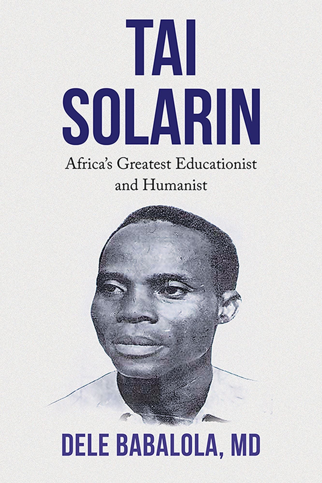 TAI SOLARIN: Africa's Greatest Educationist and Humanist