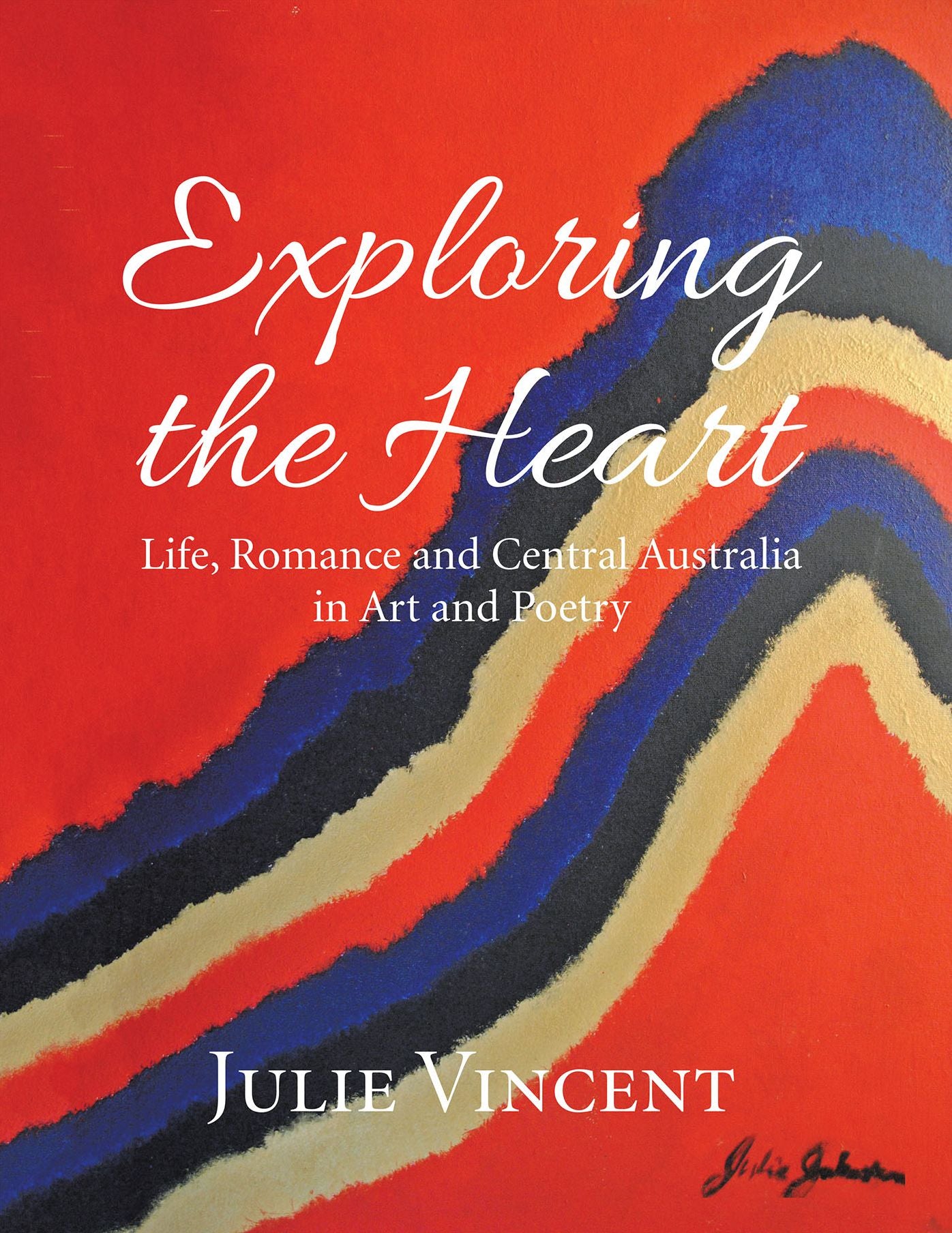 Exploring the Heart: Life, Romance and Central Australia in Art and Poetry