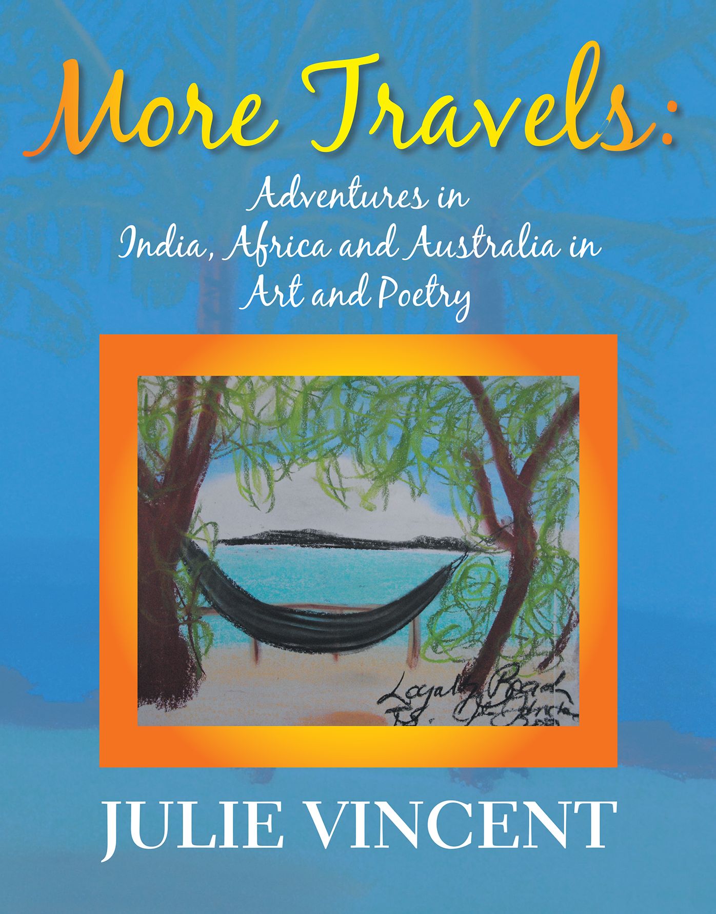 More Travels:: Adventures in India, Africa and Australia in Art and Poetry