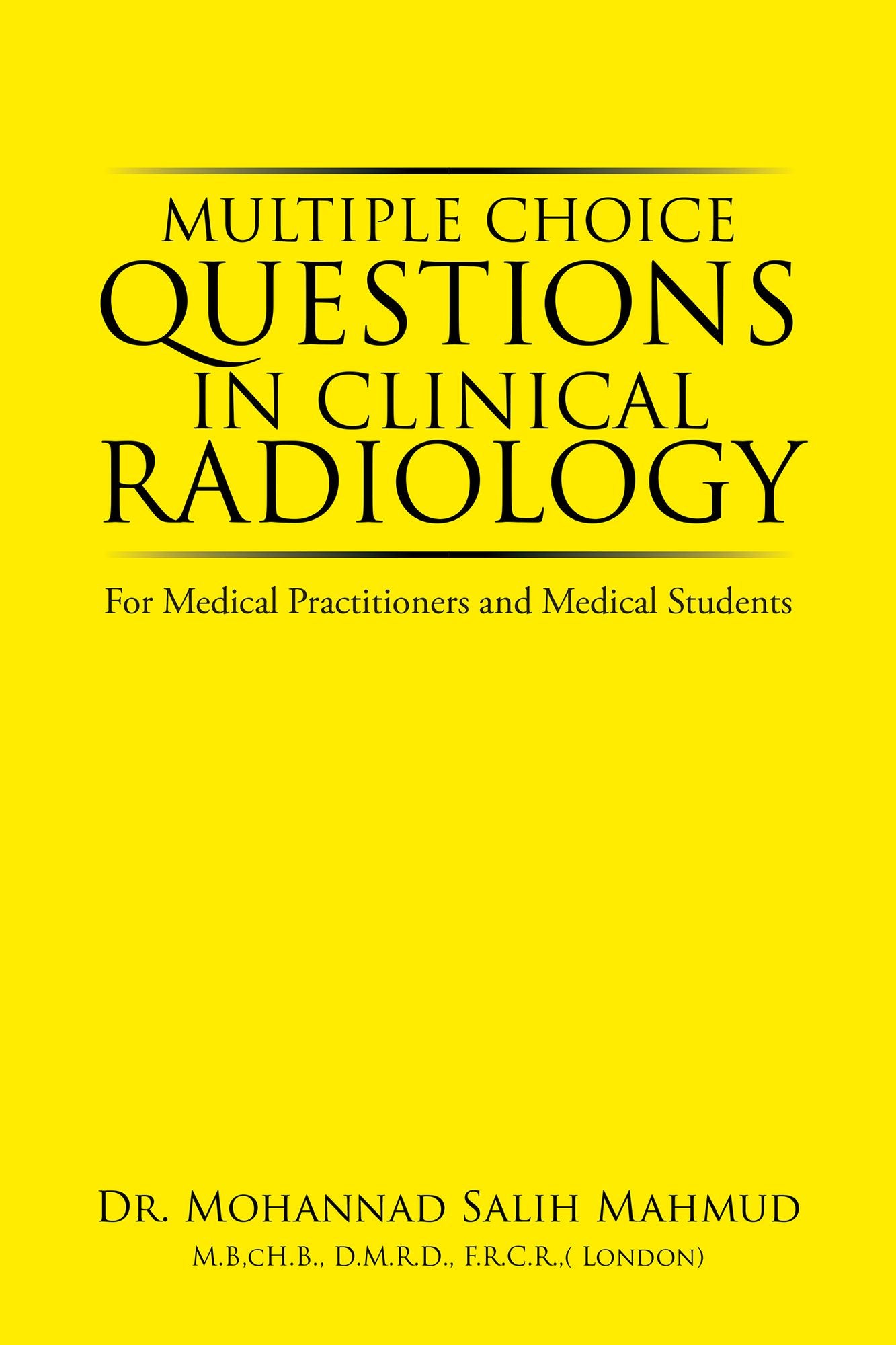 MULTIPLE CHOICE QUESTIONS IN CLINICAL RADIOLOGY: For Medical Practitioners and Medical Students