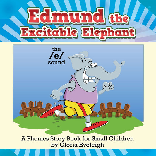 Edmund the Excitable Elephant: A Phonics Story Book for Small Children