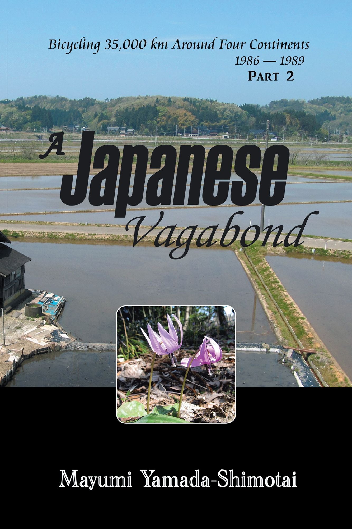 A Japanese Vagabond: Bicycling 35,000 Km Around Four Continents 1986 1989 PART 2