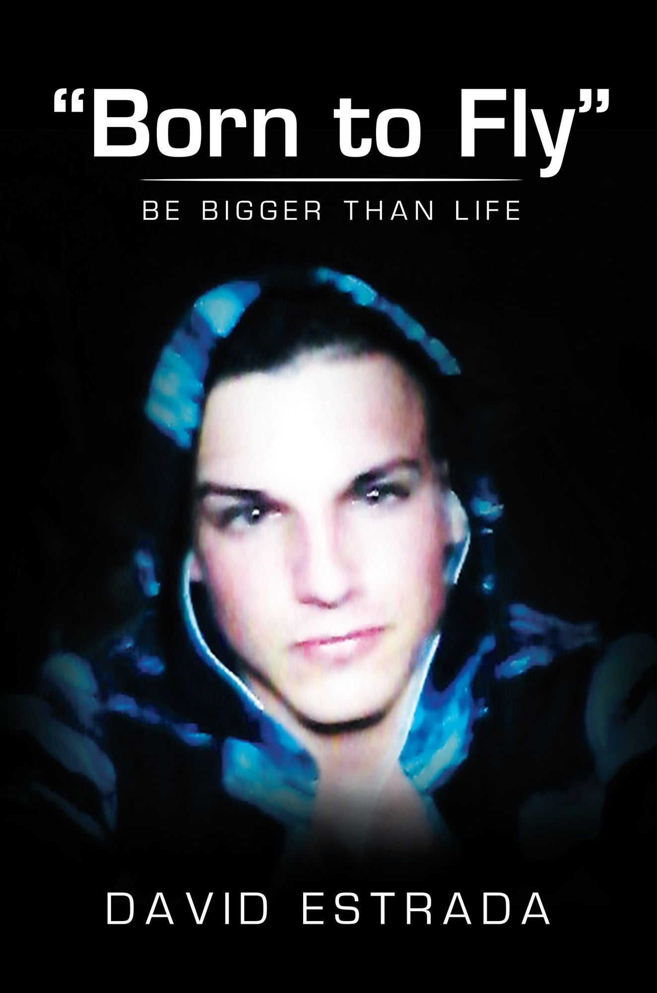 "Born to Fly": Be Bigger Than Life