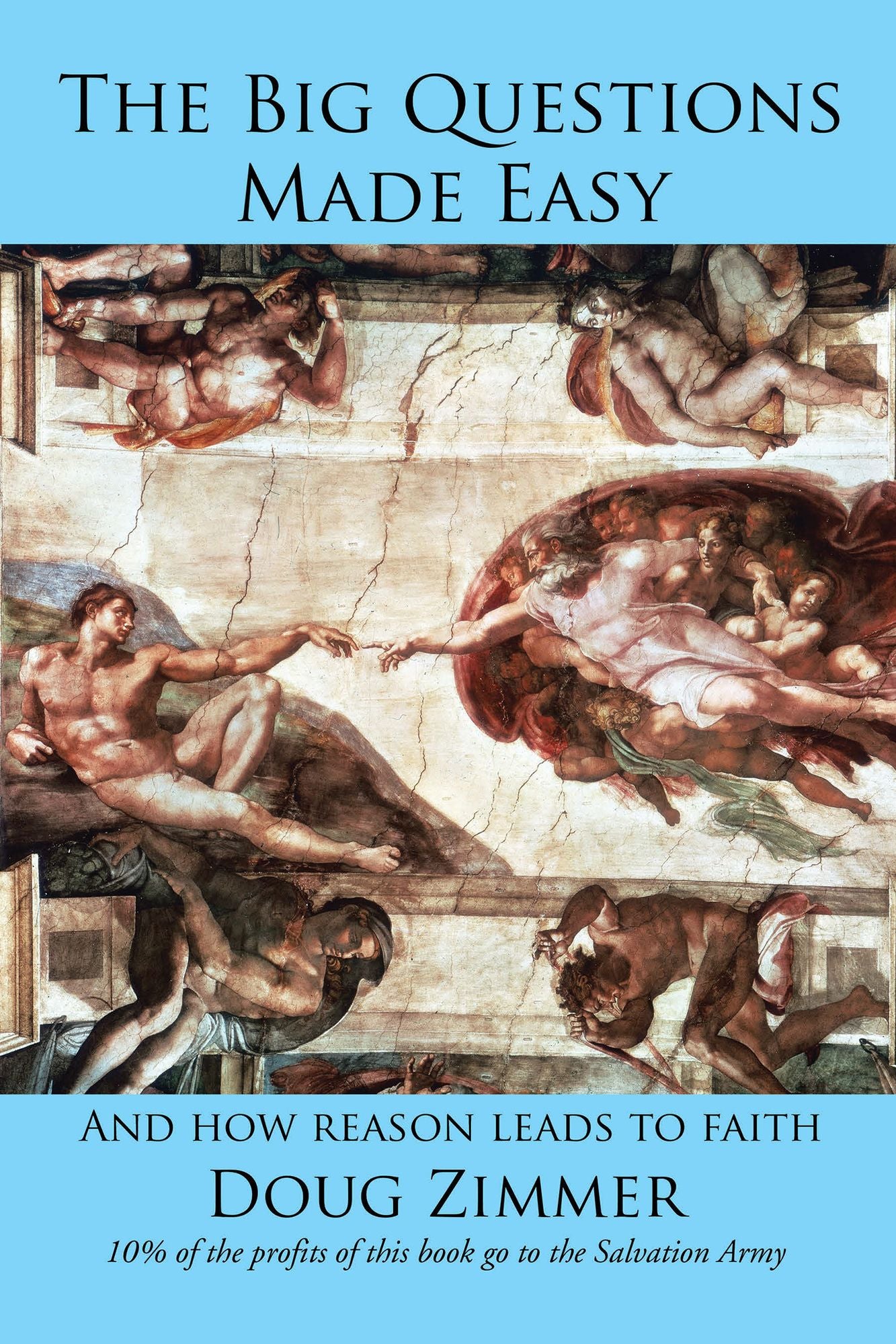 The Big Questions Made Easy: And How Reason Leads to Faith