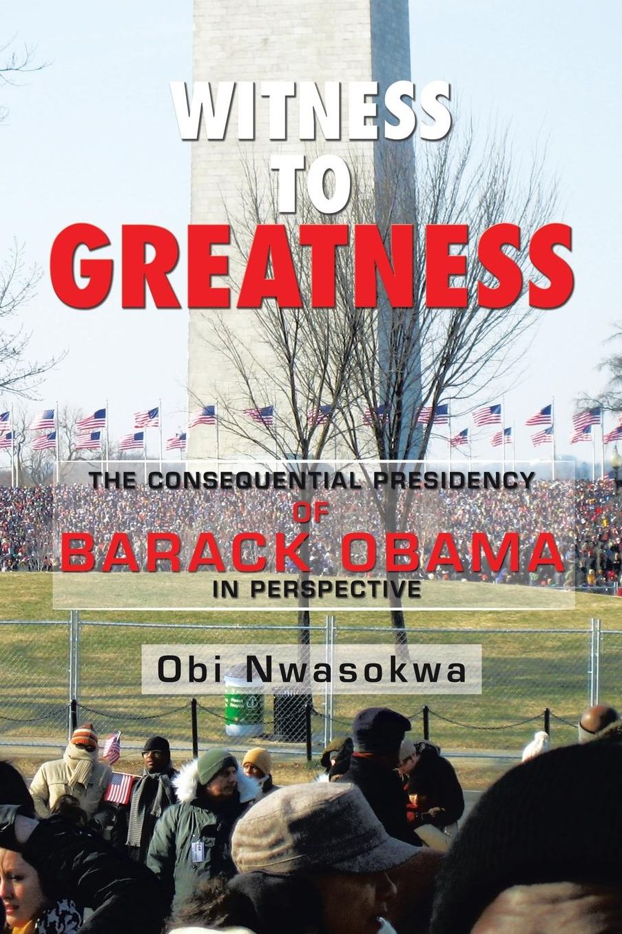 Witness to Greatness: The Consequential Presidency of Barack Obama in Perspective