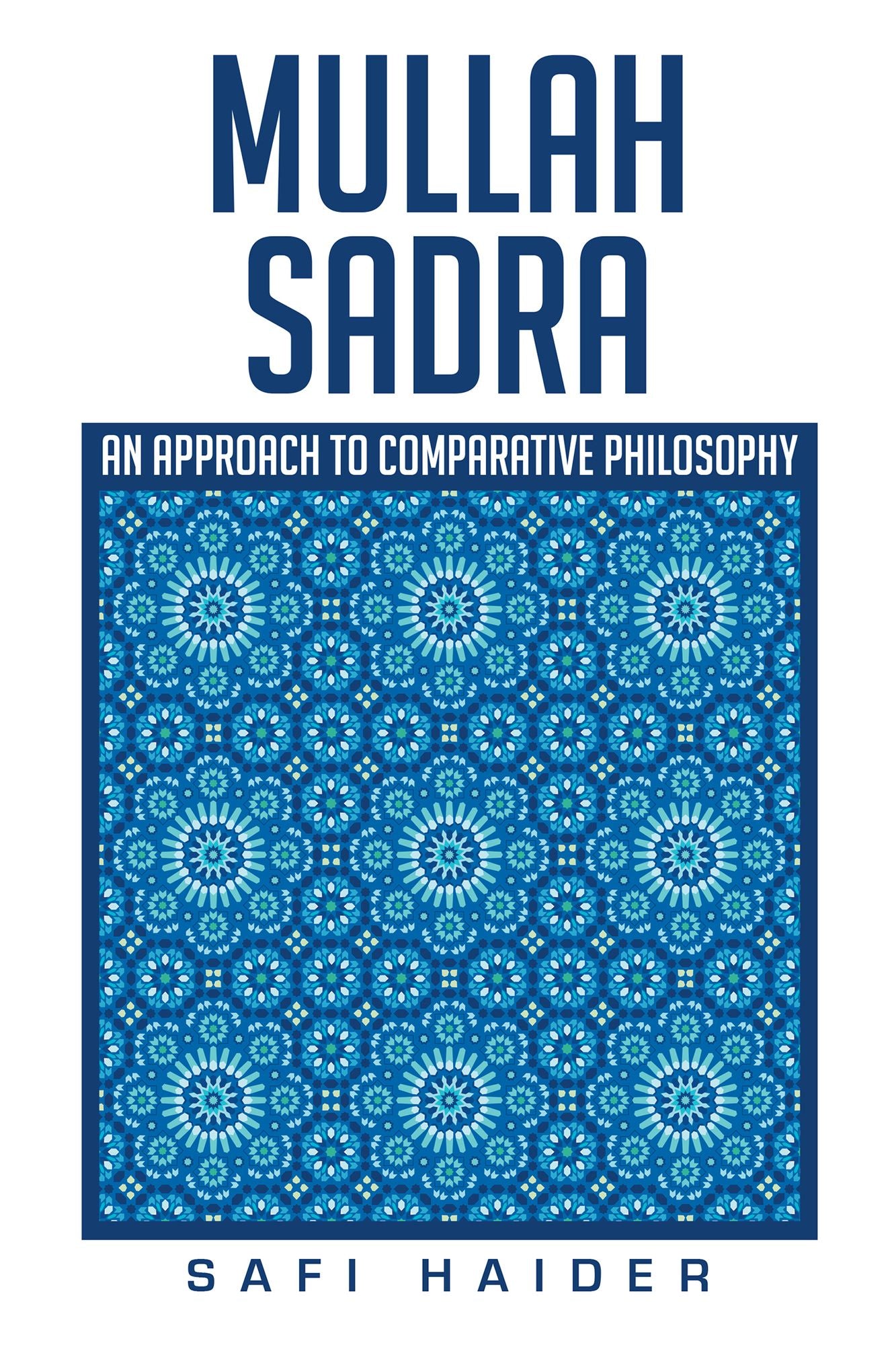 Mullah Sadra: An Approach to Comparative Philosophy