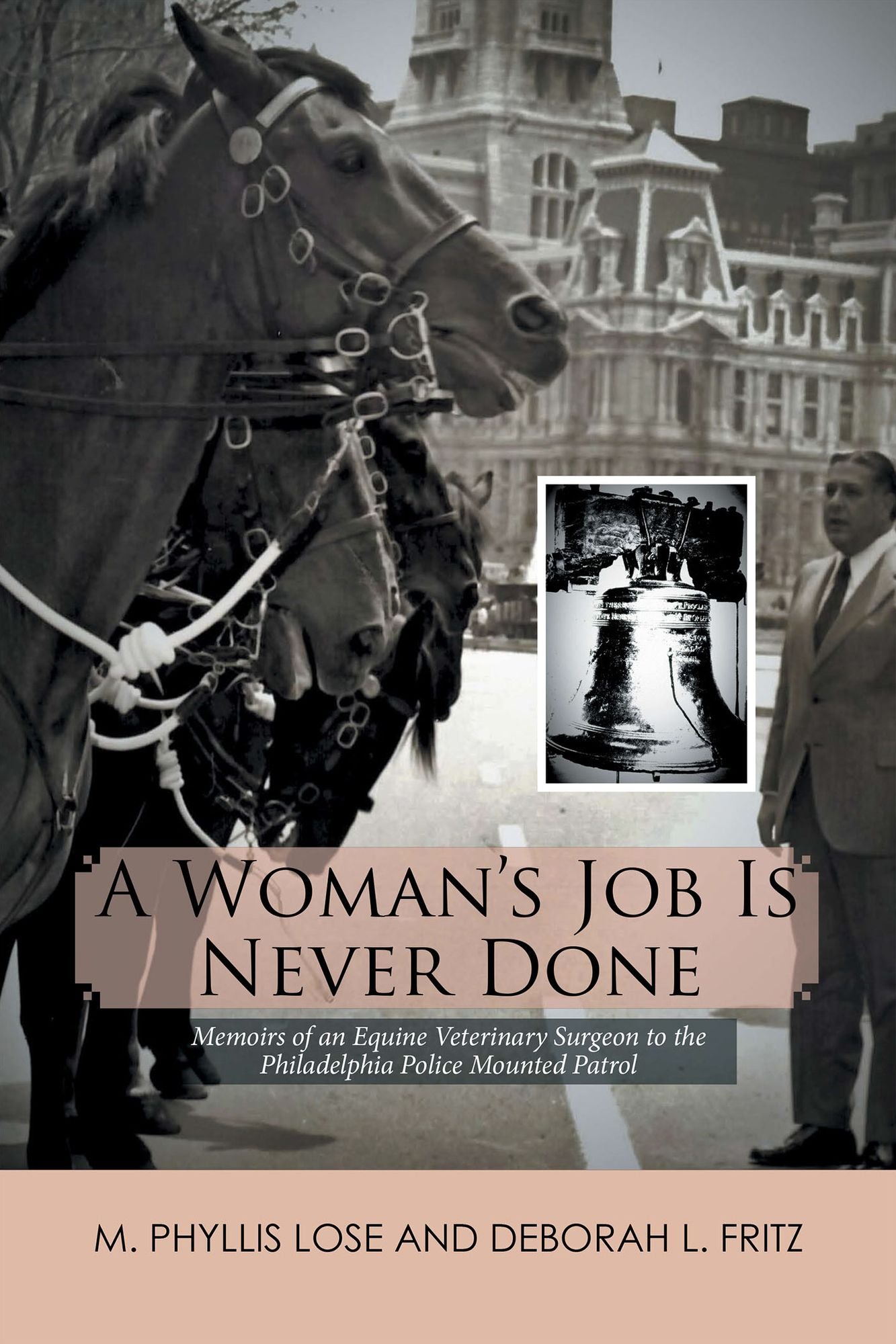 A Womans Job Is Never Done: Memoirs of an Equine Veterinary Surgeon to the Philadelphia Police Mounted Patrol