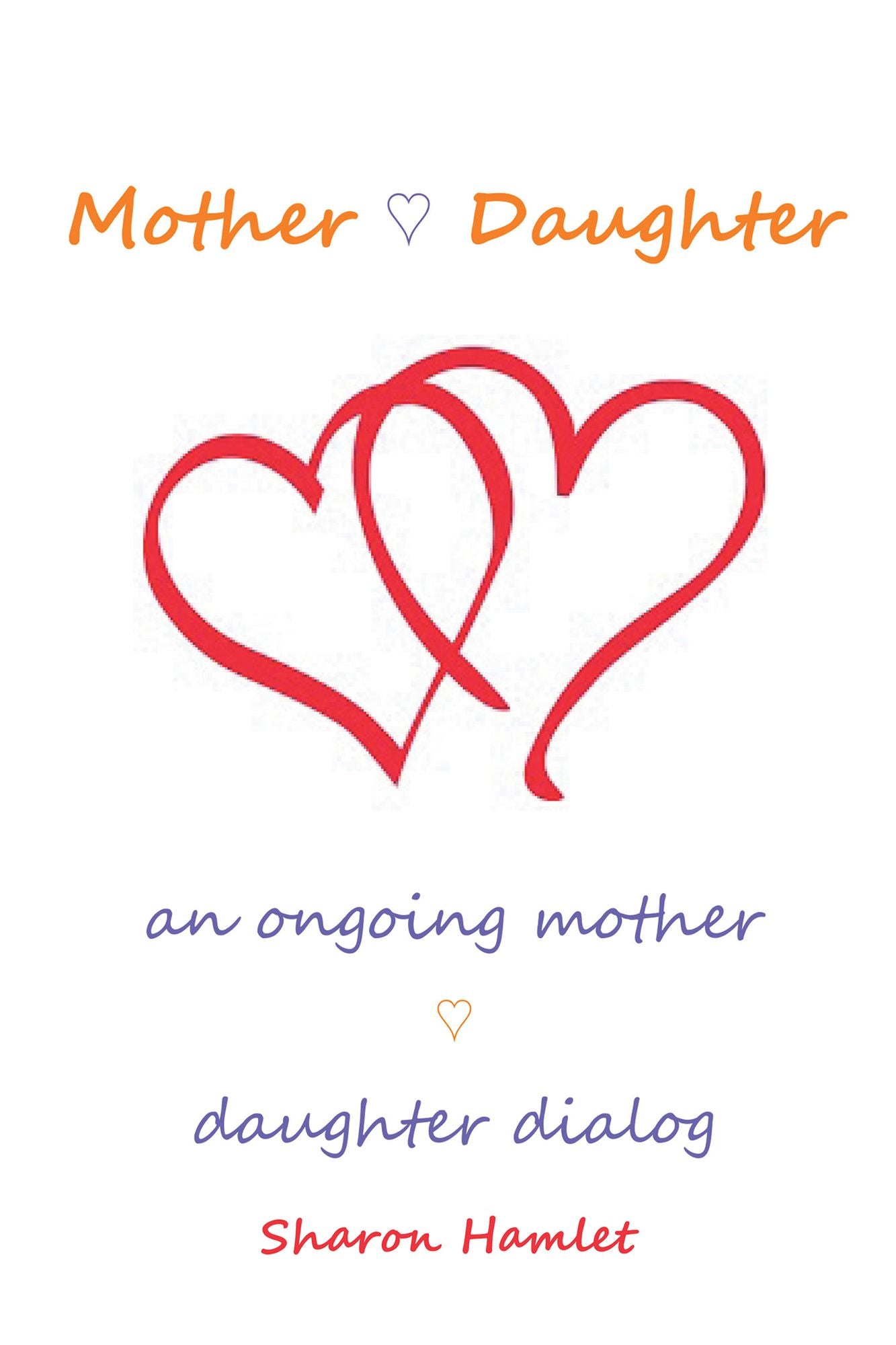 Mother Daughter: An Ongoing Mother Daughter Dialog