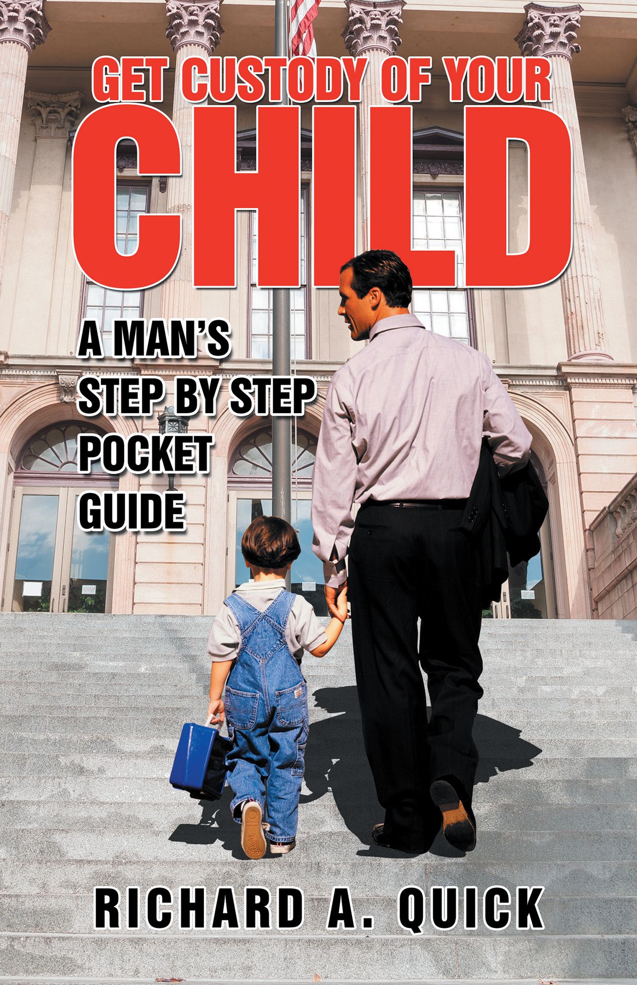 Get Custody of Your Child: A Mans Step by Step Pocket Guide