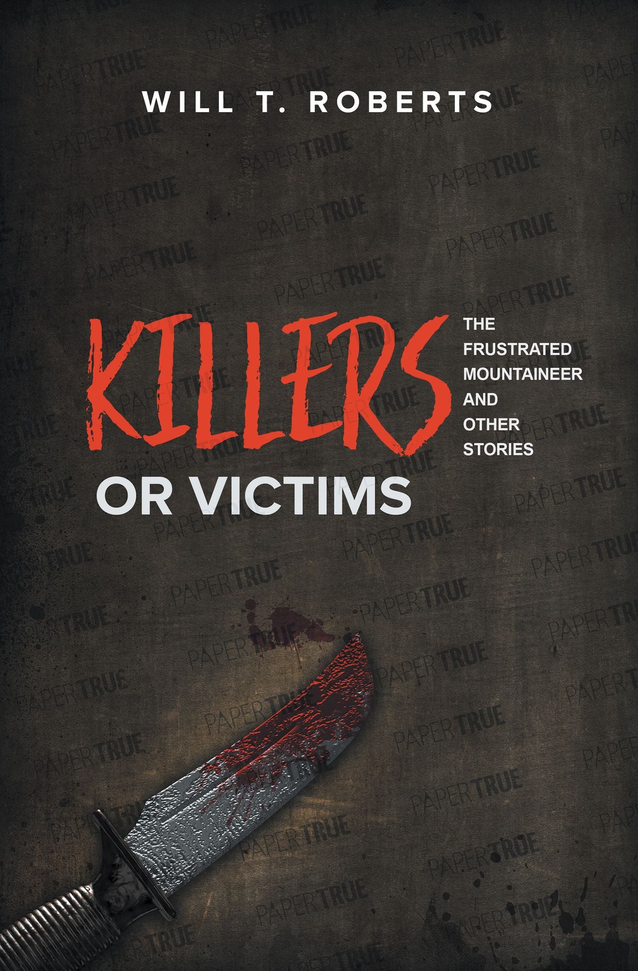 Killers or Victims: The Frustrated Mountaineer and Other Stories