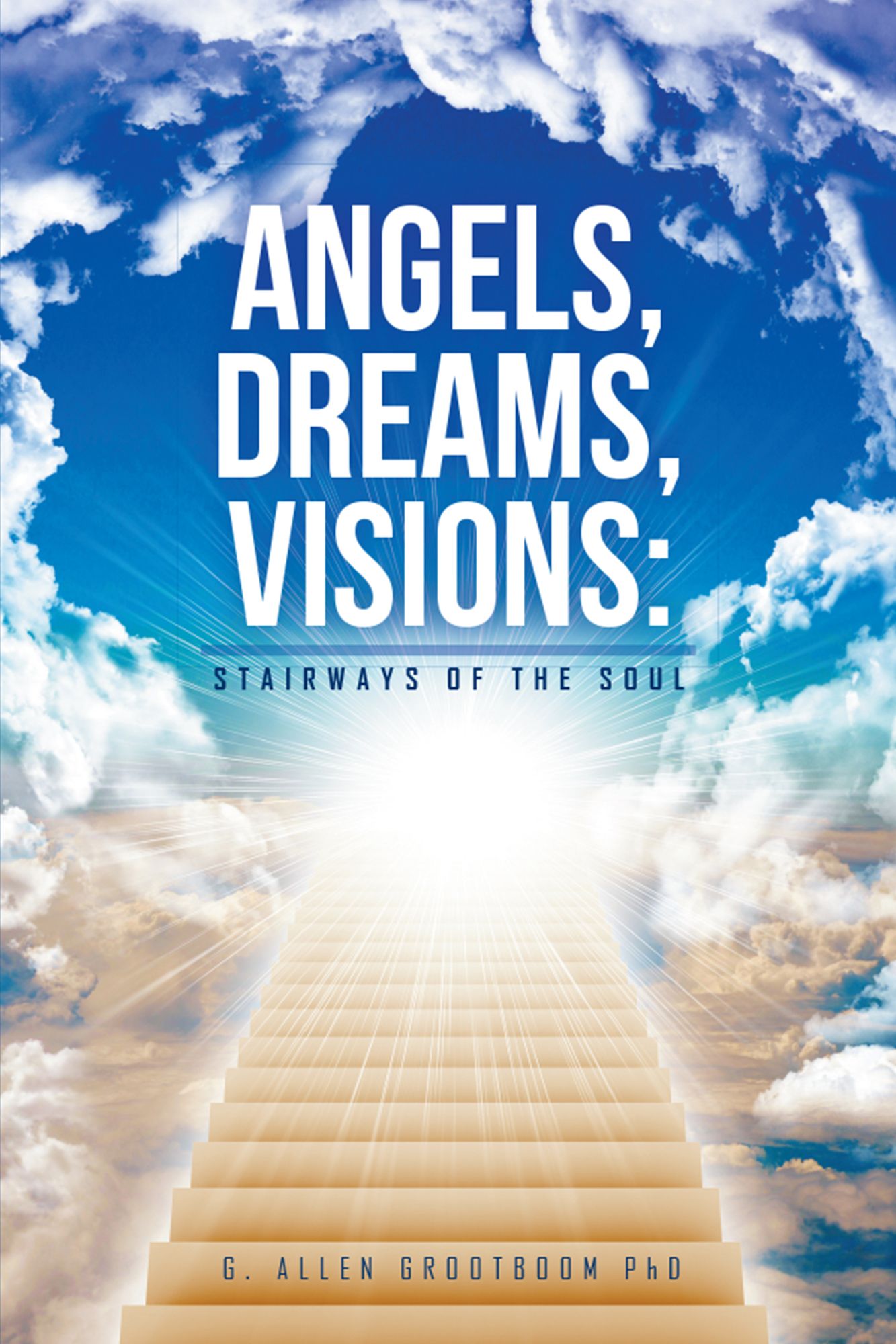 Angels, Dreams, Visions: Stairways of the Soul
