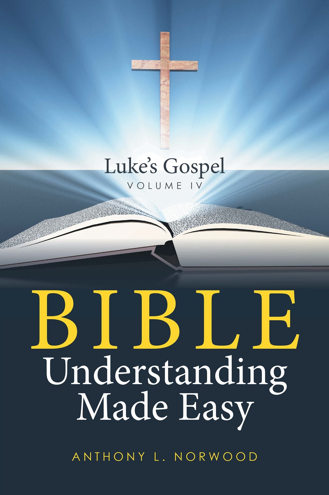 Bible Understanding Made Easy Volume IV: Luke's Gospel