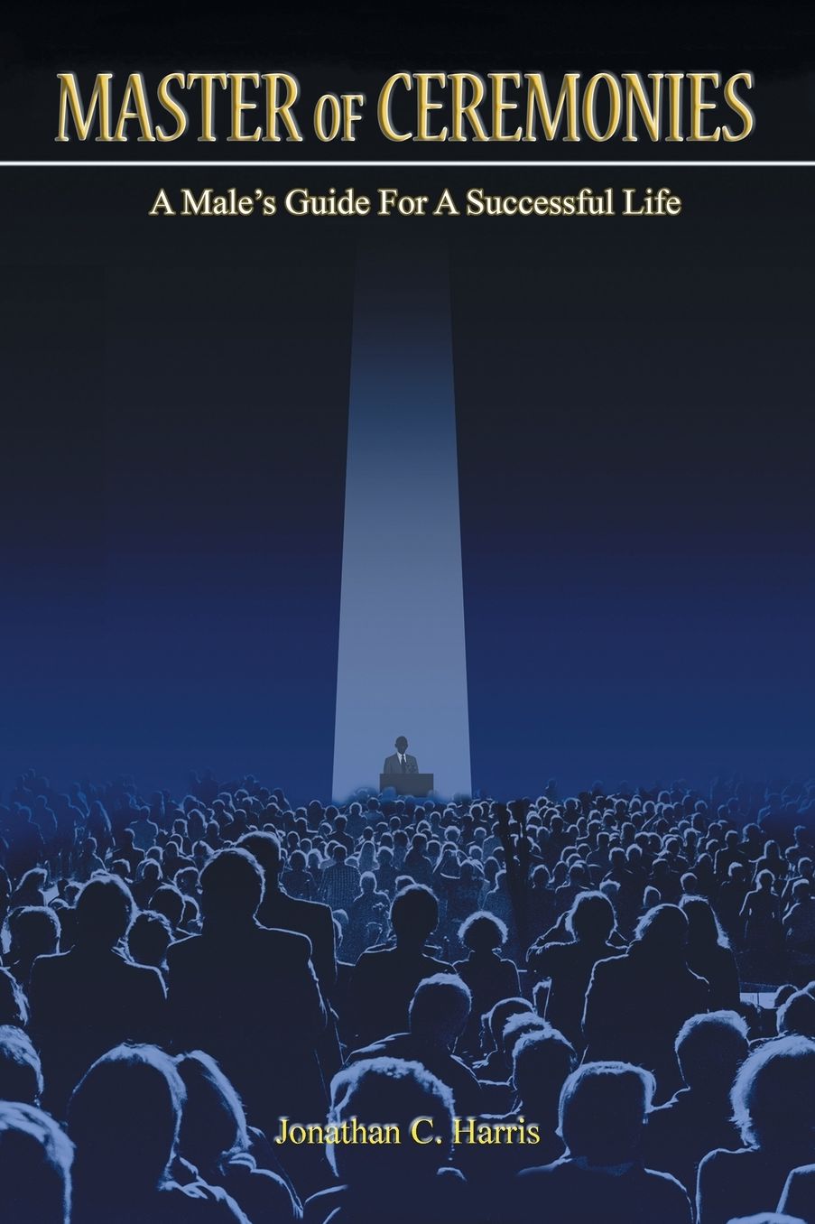 Master of Ceremonies: A Male's Guide for a Successful Life