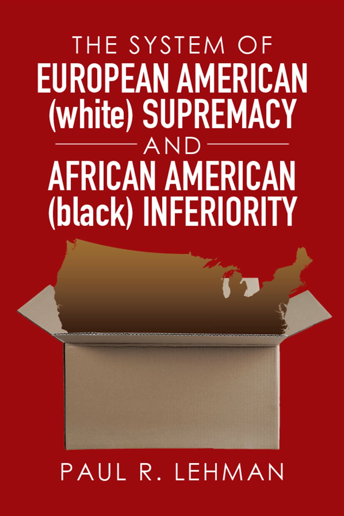 The System of European American (White) Supremacy and African American (Black) Inferiority