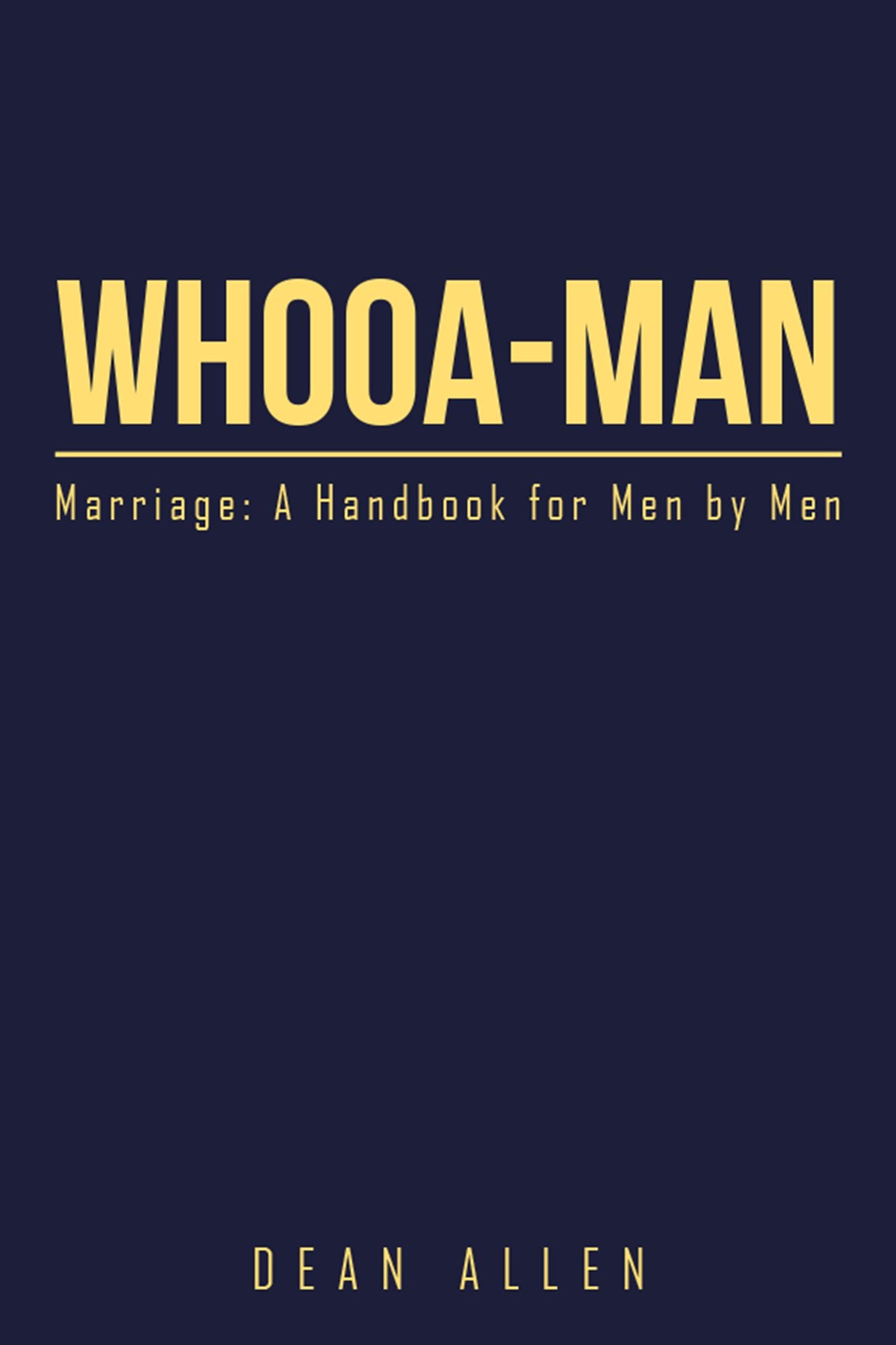 Whooa-Man: Marriage: a Handbook for Men by Men
