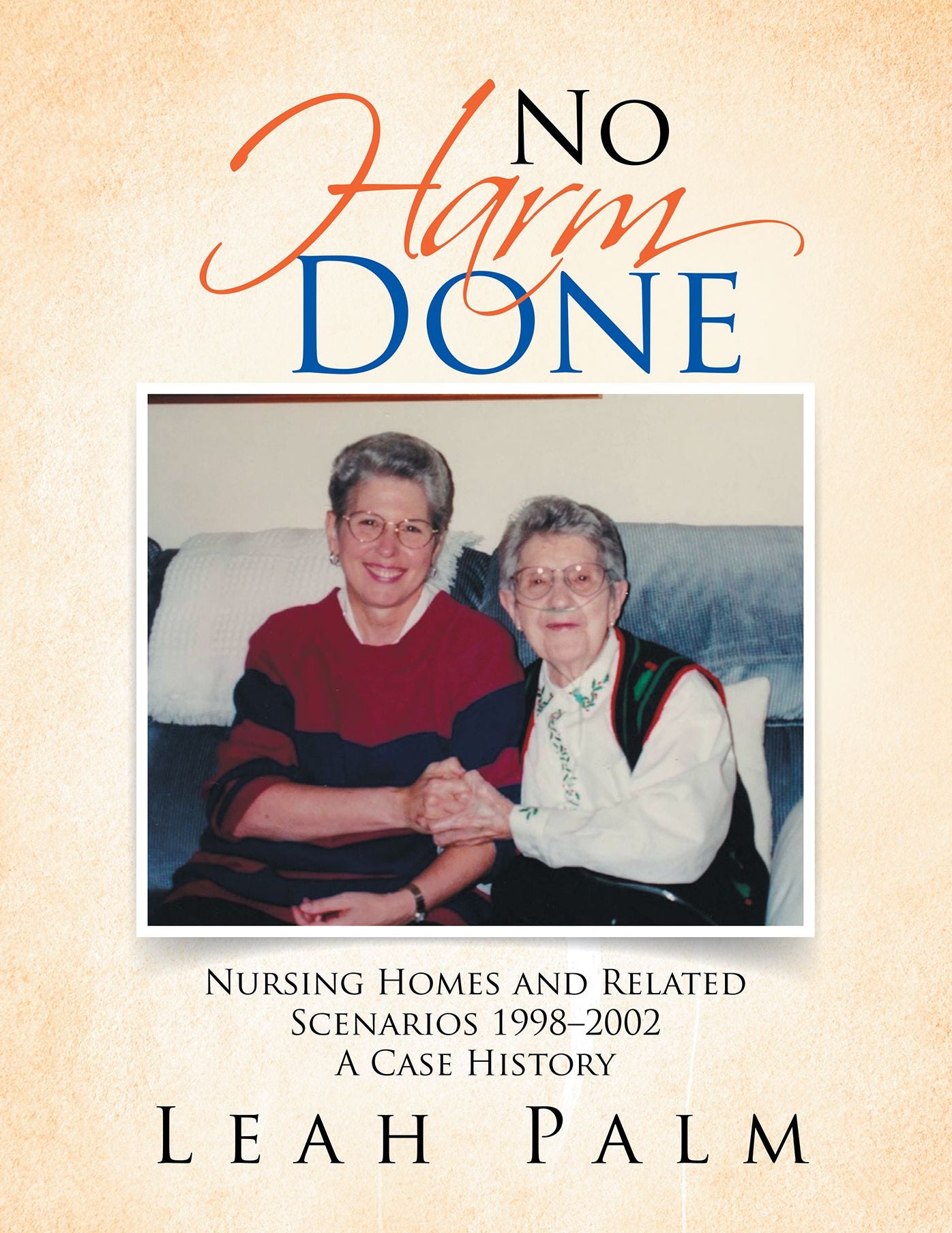 No Harm Done: Nursing Homes and Related Scenarios 19982002 a Case History