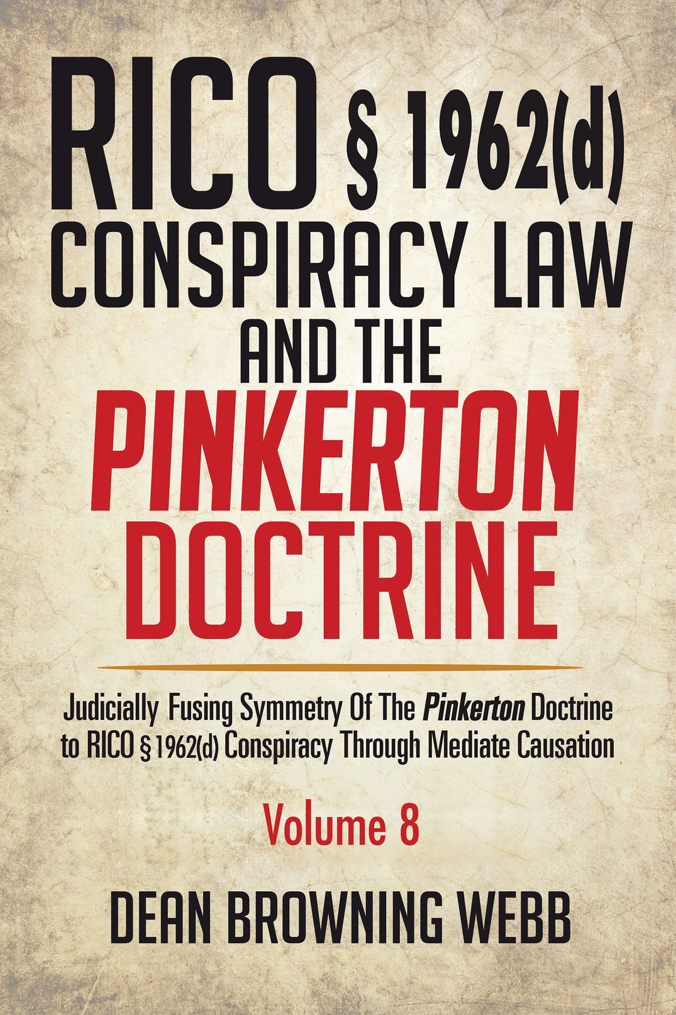 RICO 1962(D) Conspiracy Law and the Pinkerton Doctrine: Judicially Fusing Symmetry of the Pinkerton Doctrine to RICO 1962(D) Conspiracy Through Mediate Causation