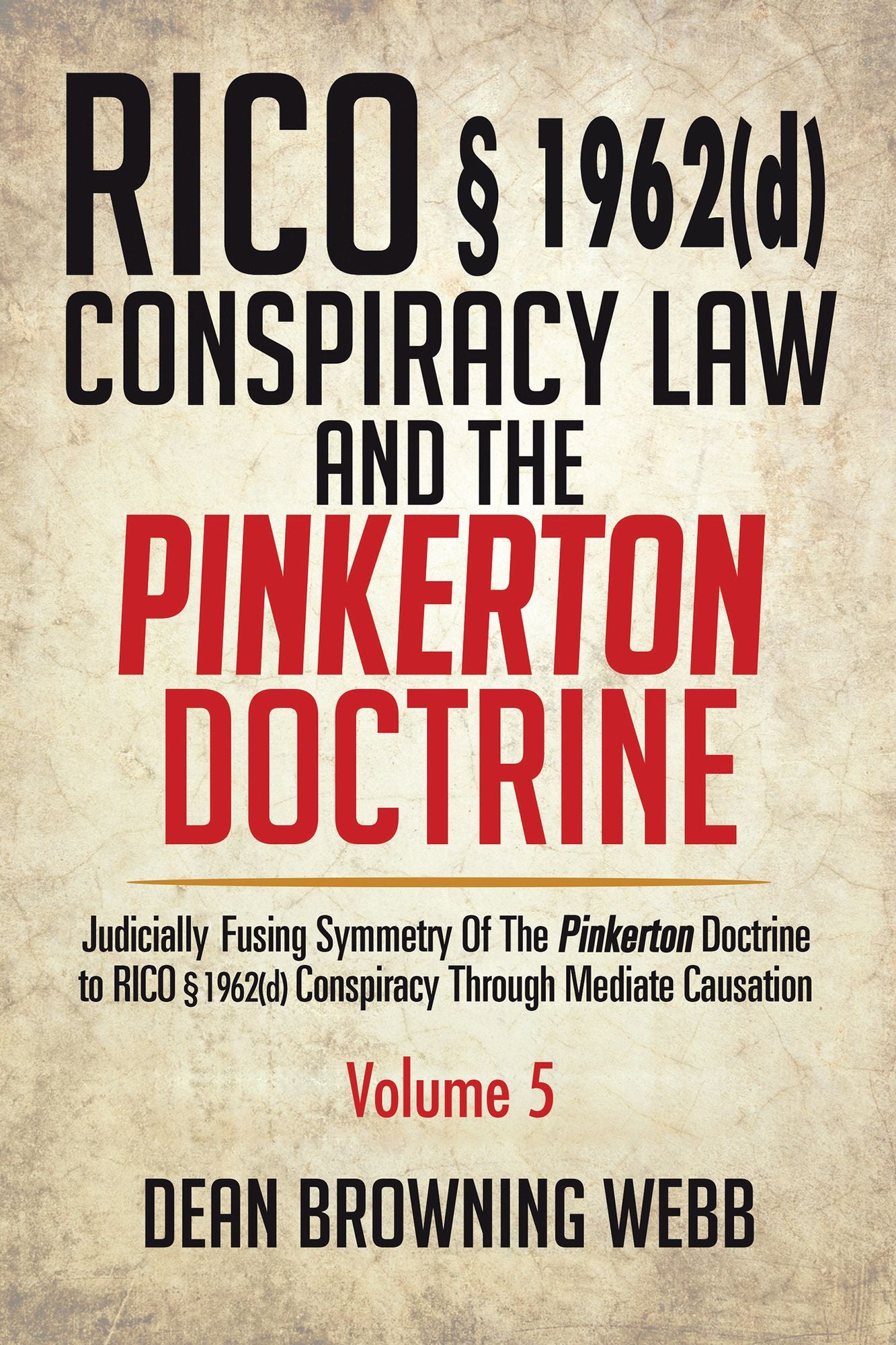 RICO 1962(D) Conspiracy Law and the Pinkerton Doctrine: Judicially Fusing Symmetry of the Pinkerton Doctrine to RICO 1962(D) Conspiracy Through Mediate Causation