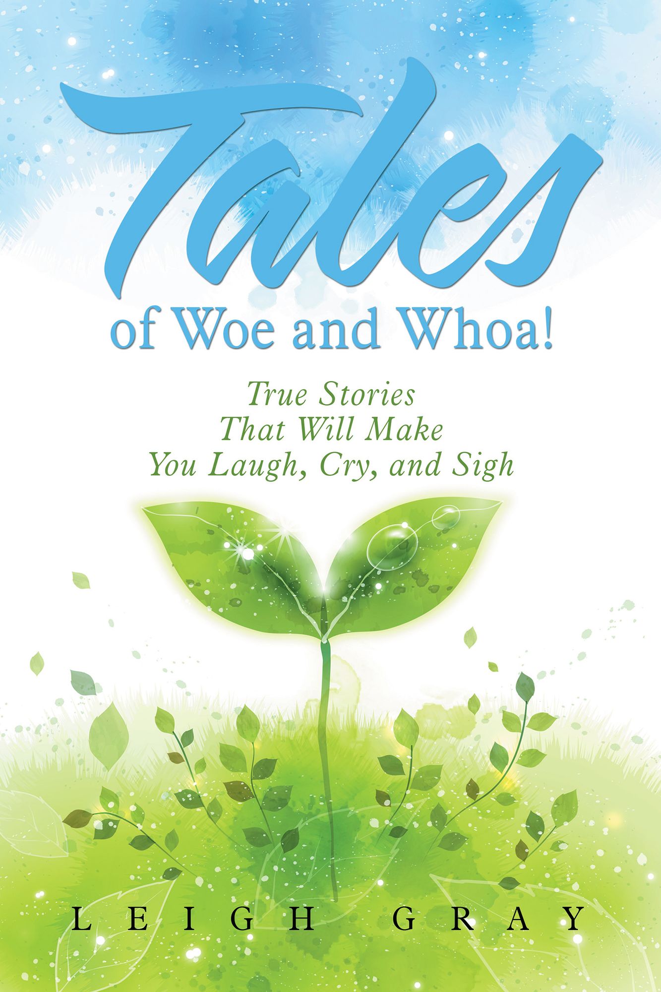 Tales of Woe and Whoa!: True Stories That Will Make You Laugh, Cry, and Sigh