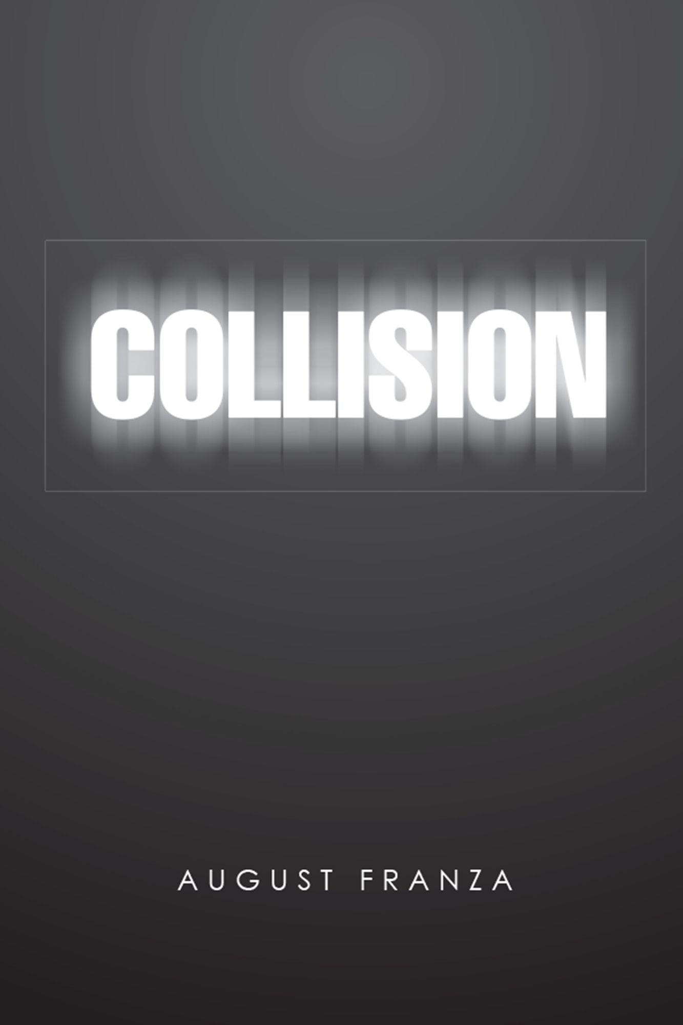 Collision: A Novel and 4 Plays