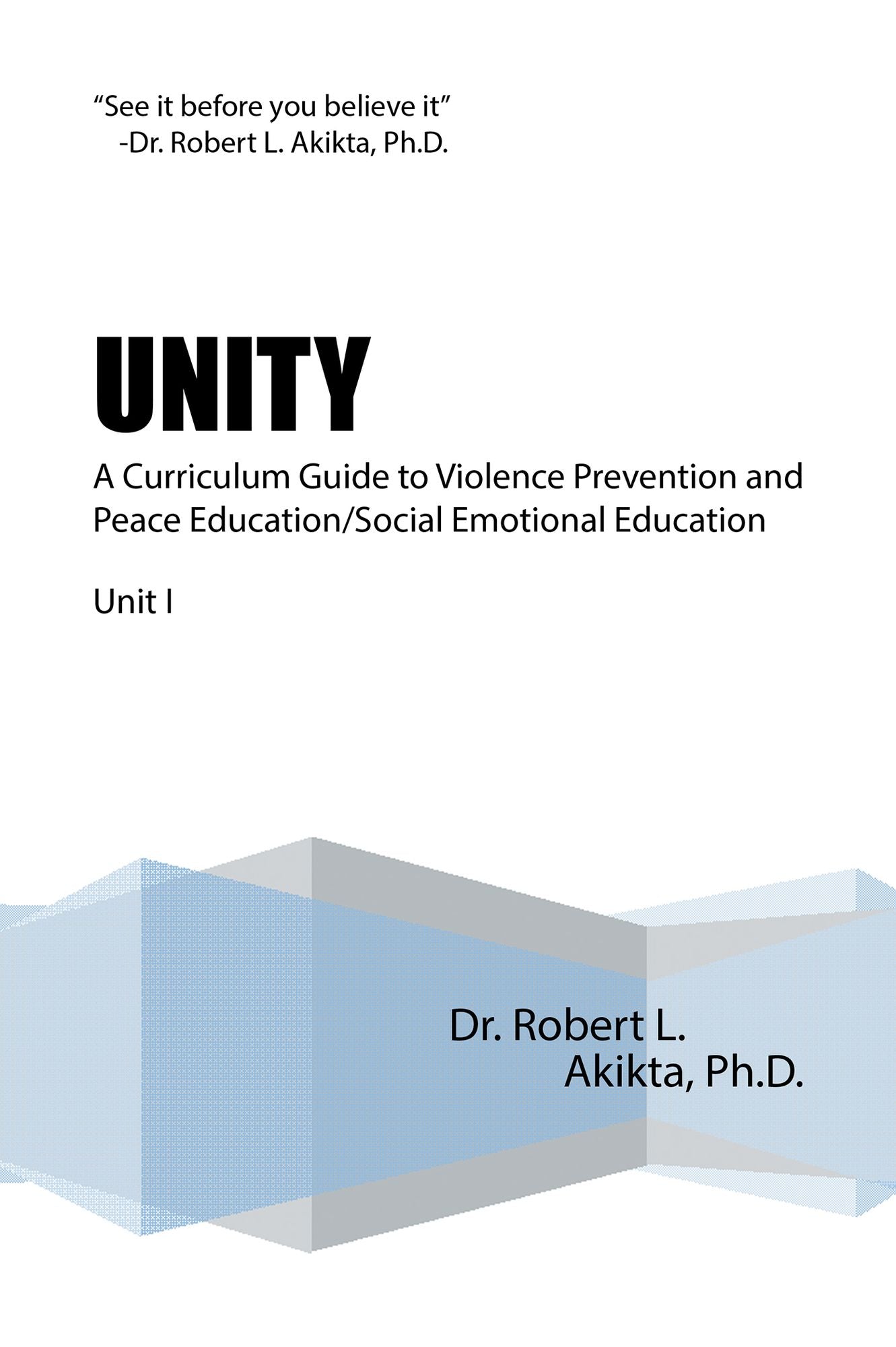 Unity: A Curriculum Guide to Violence Prevention and Peace Education/Social Emotional Education Unit I (PagePerfect NOOK Book)