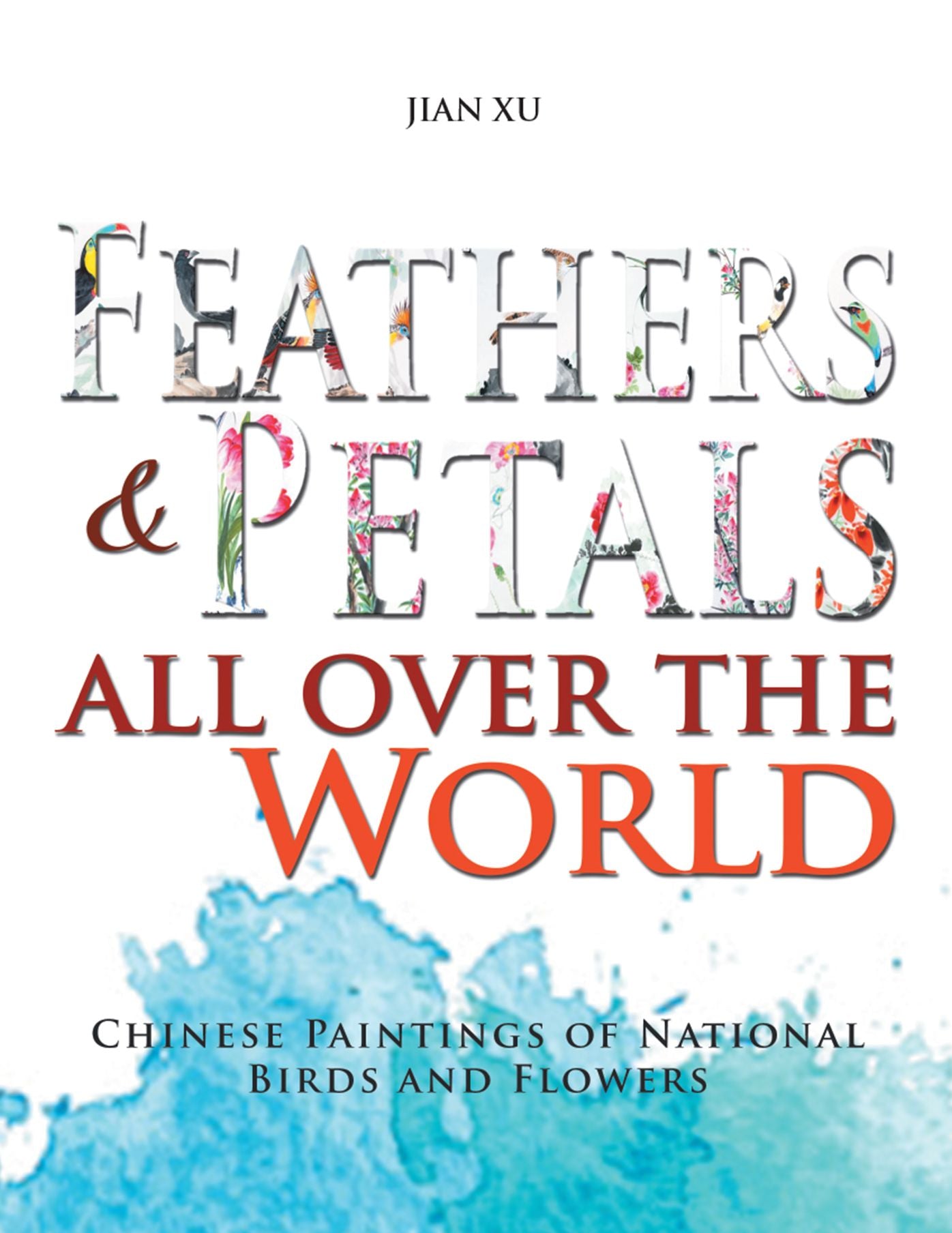 Feathers and Petals All over the World: Chinese Paintings of National Birds and Flowers