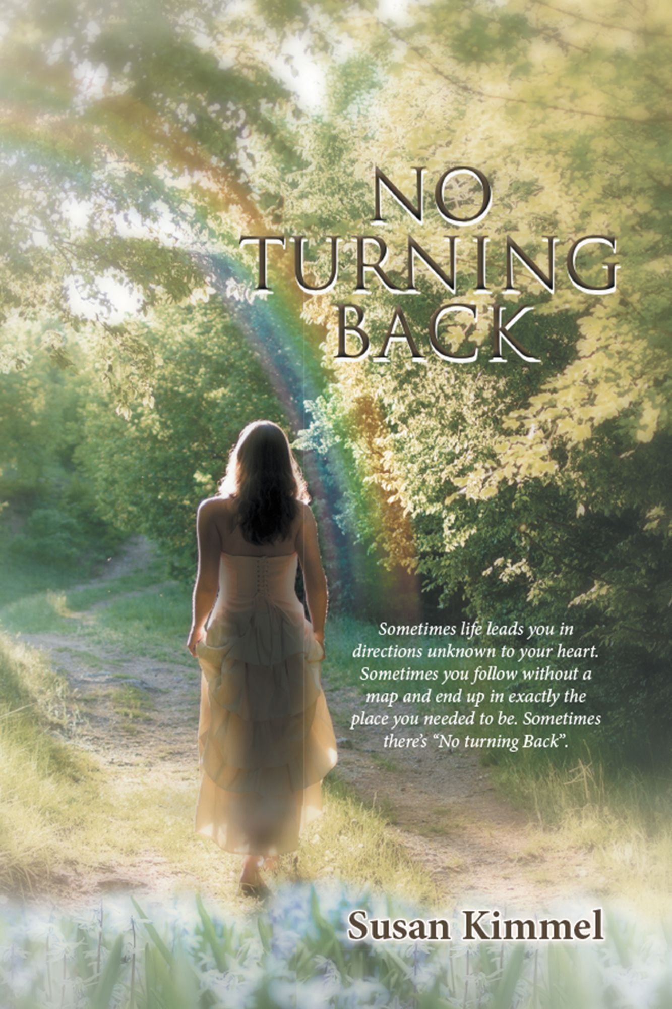 No Turning Back: Sometimes Life Leads You in Direction Unknown to Your Heart. Sometimes You Follow Without a Map and End up in Exactly the Place You Needed To Be. Sometimes Theres No Turning Back.