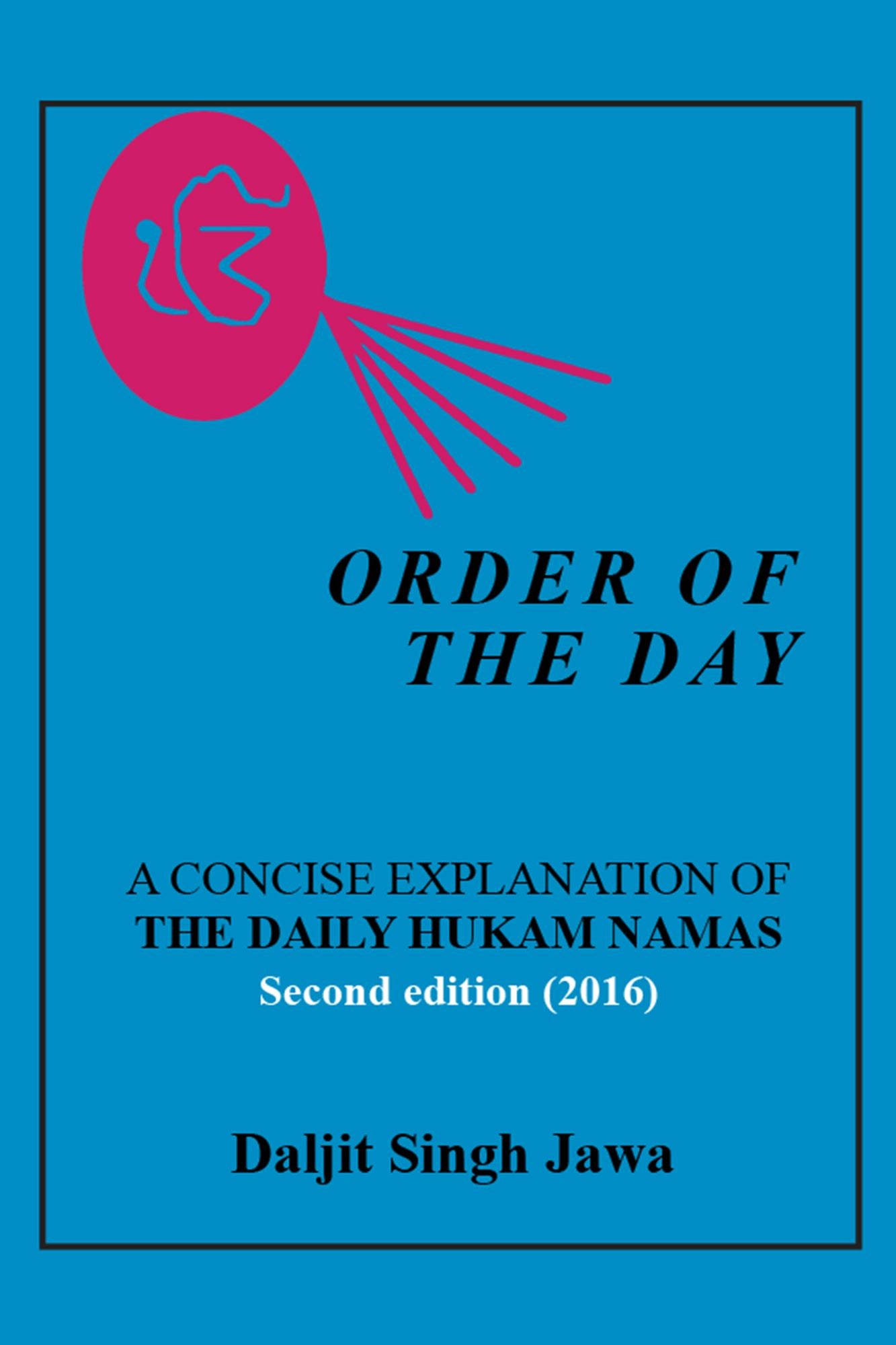Order of the Day: A Concise Explanation of the Daily Hukam Namas