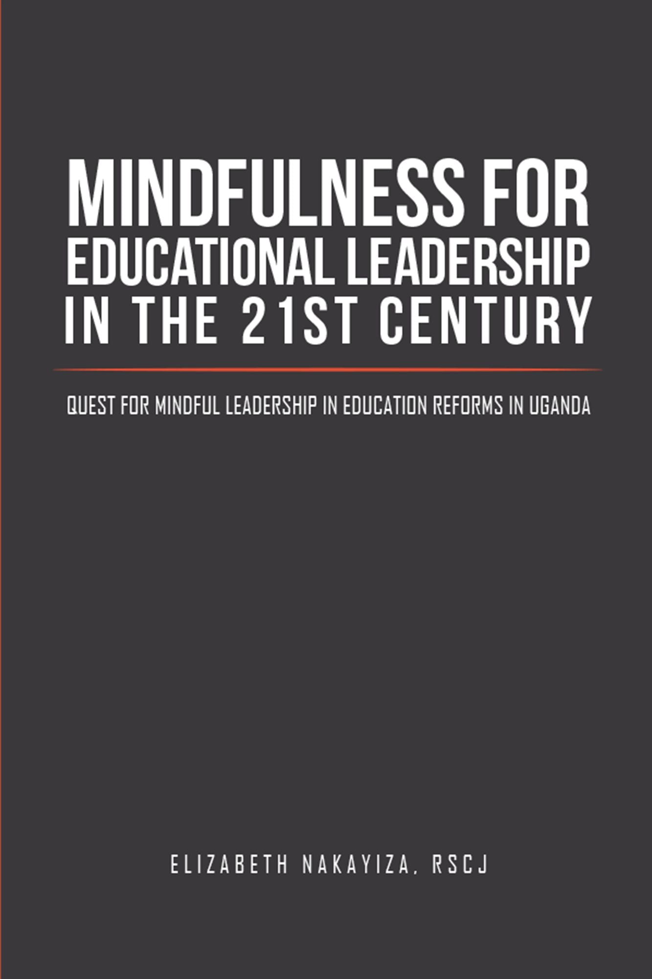 Mindfulness for Educational Leadership in the 21St Century: Quest for Mindful Leadership in Education Reforms in Uganda