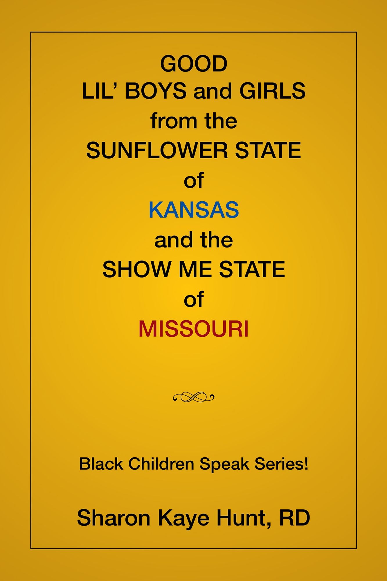 Good Lil Boys and Girls from the Sunflower State of Kansas and the Show Me State of Missouri: (Black Children Speak Series!)