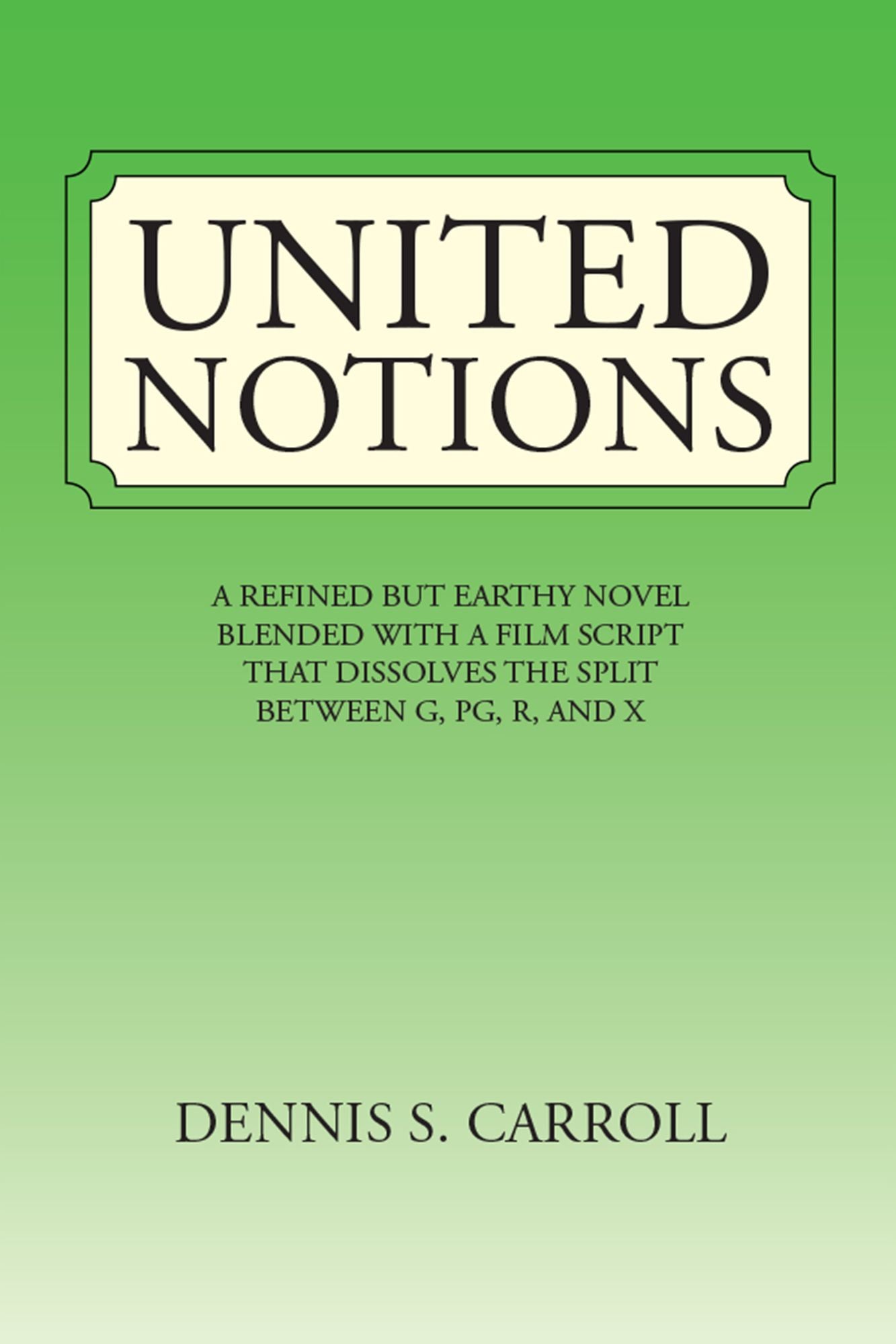 United Notions: A Refined but Earthy Novel Blended with a Film Script That Dissolves the Split Between G, PG, R, and X